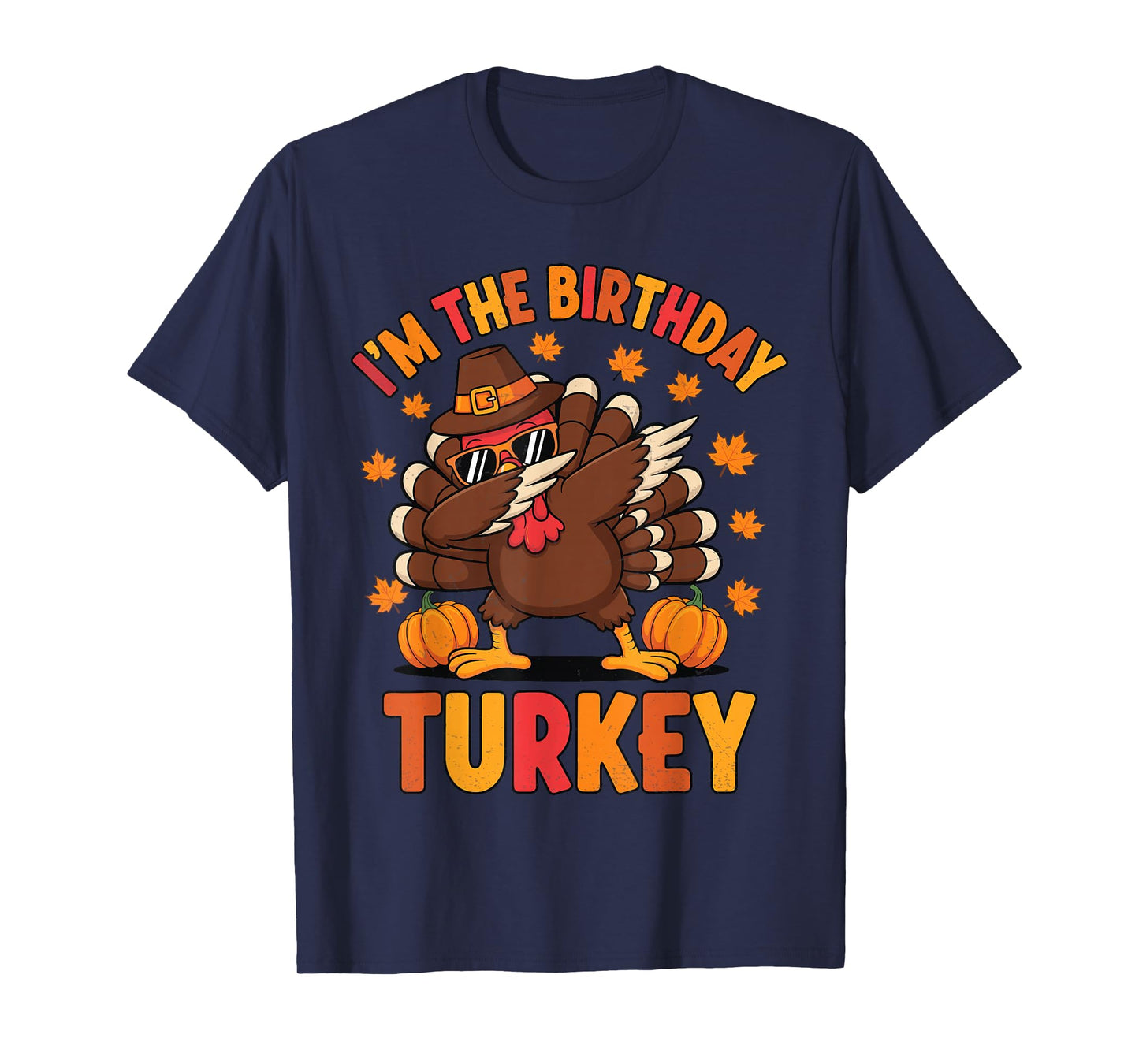 I’m The Birthday Turkey Thanksgiving Dabbing Turkey Funny T-Shirt
