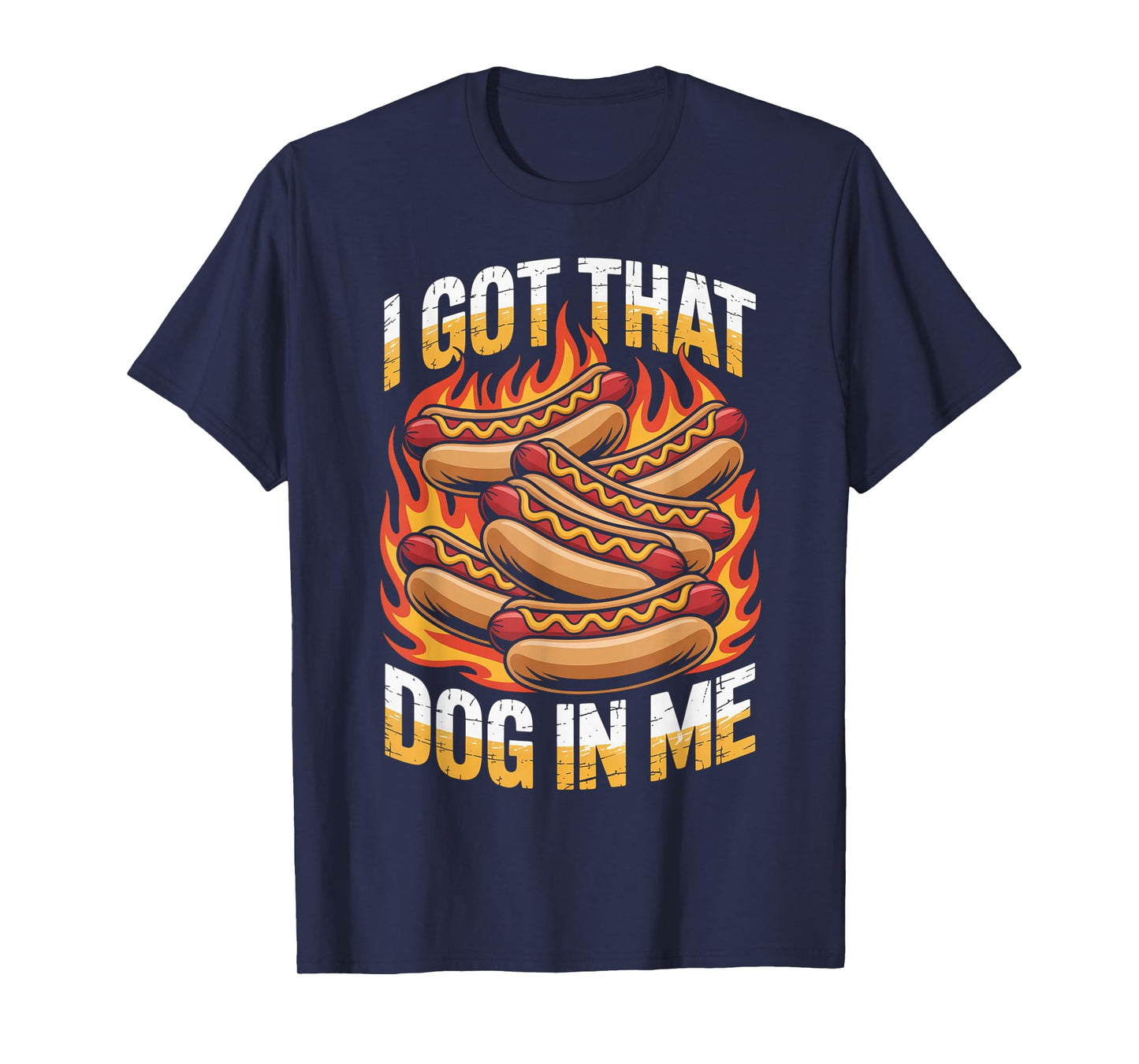 I Got That Dog in Me Hot Dog Meme Humor Funny T-Shirt