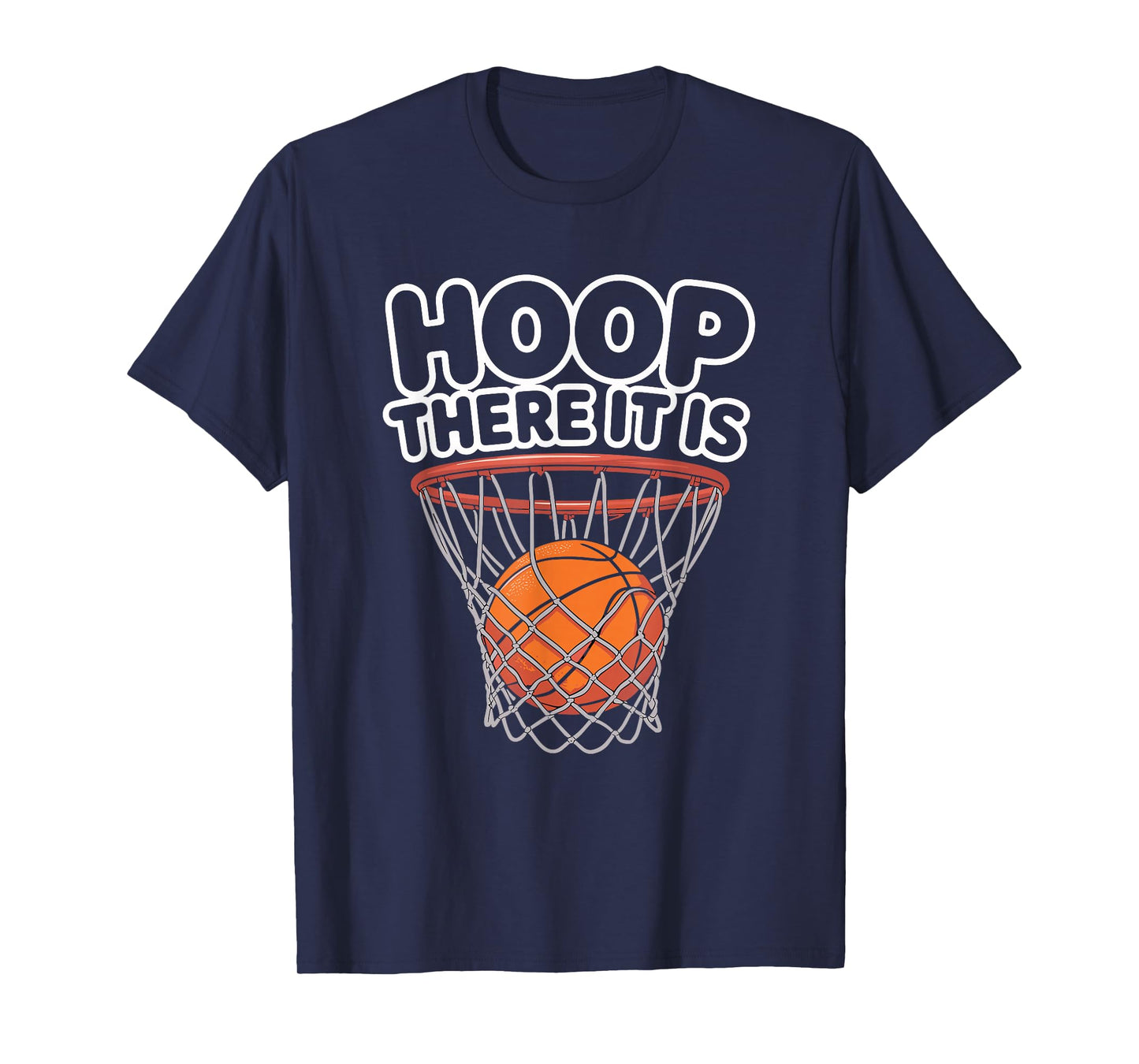Hoop There It is Basketball Lovers T-Shirt