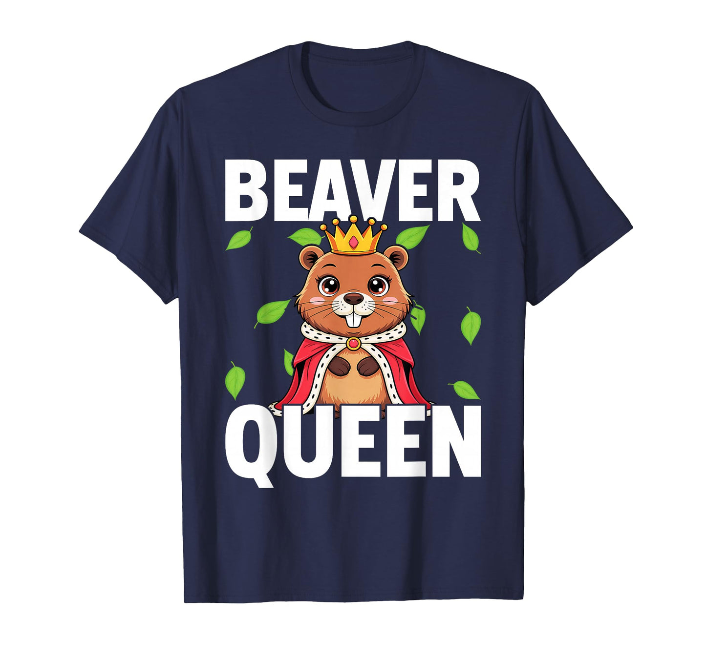 Beaver Queen Girls Lover | Womens T-Shirt