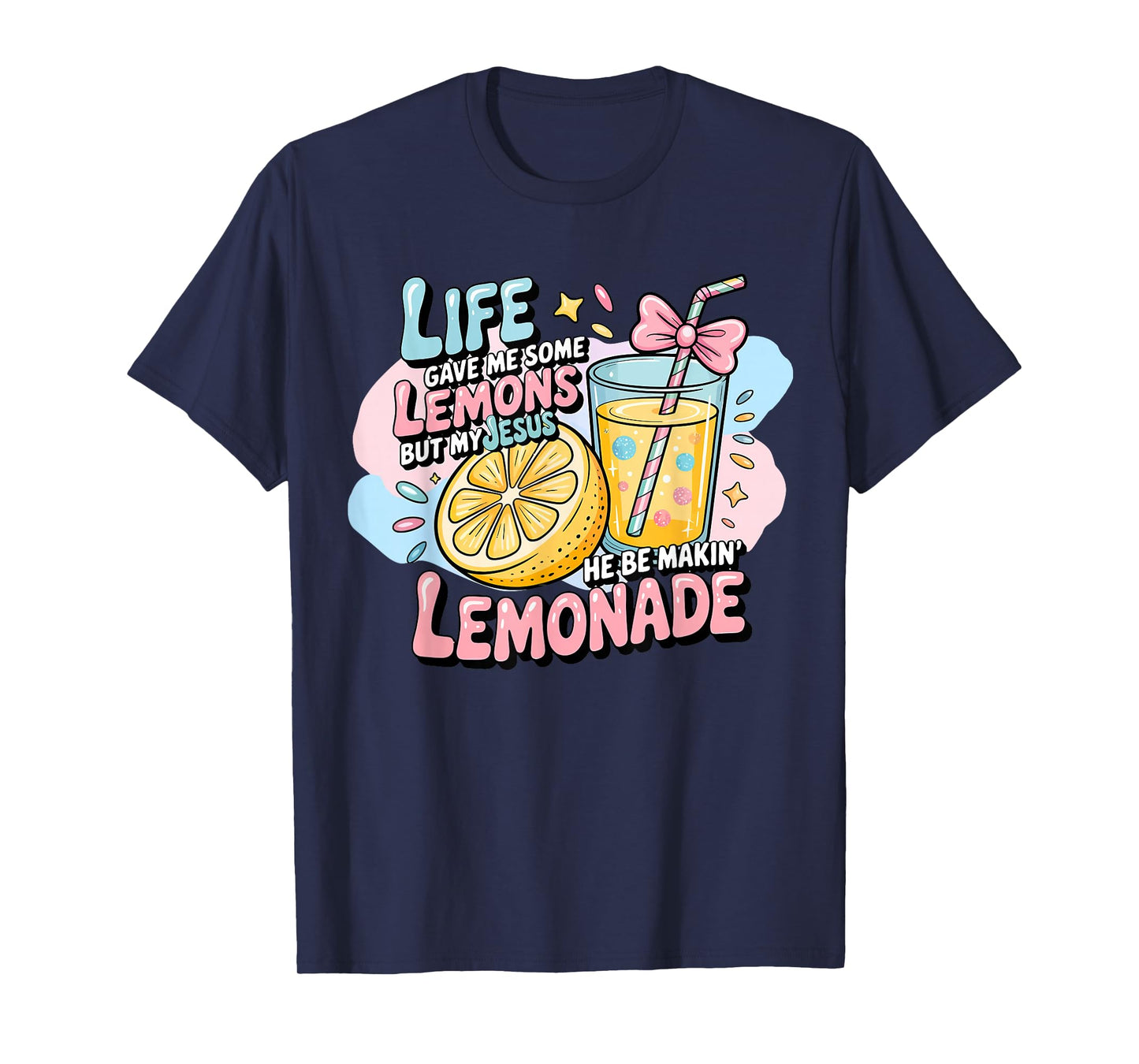 Life Gave Me Some Lemons But Jesus He Be Makin' Lemonade T-Shirt