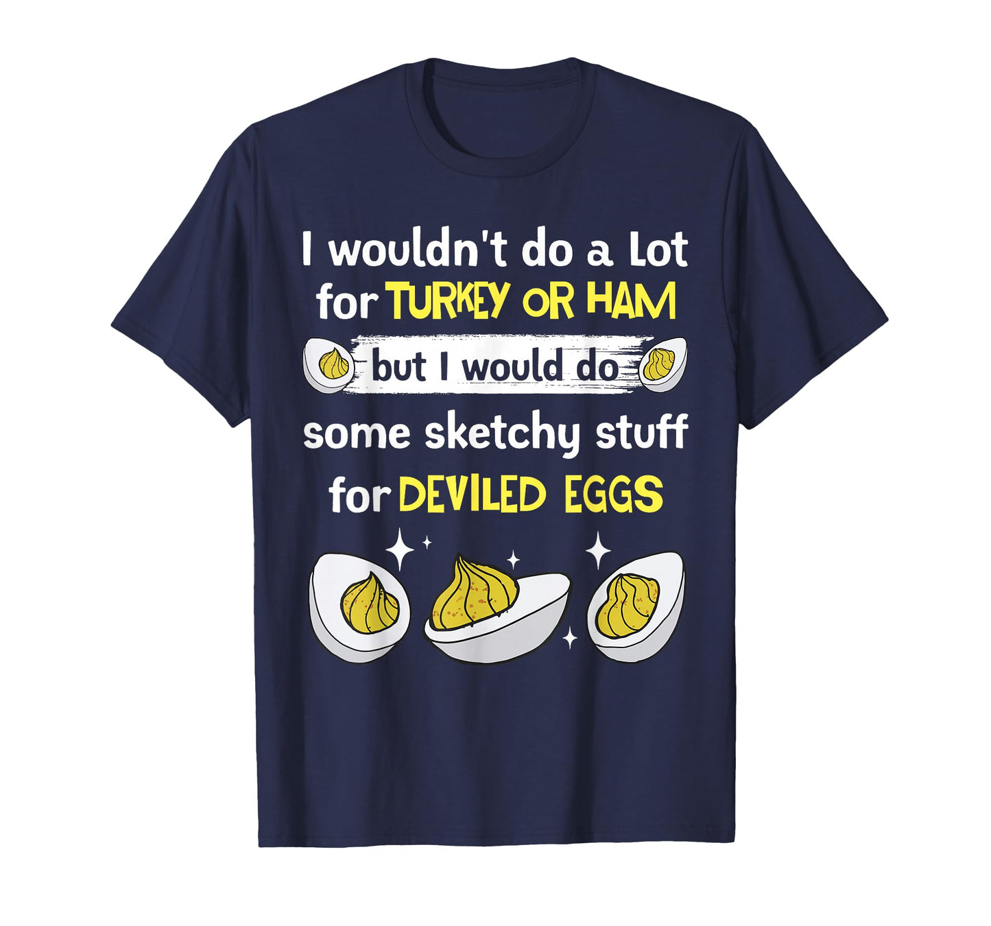 Would Do Sketchy Stuff Deviled Eggs Fans Holiday Gathering T-Shirt