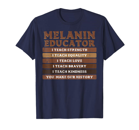 Black History Melanin Educator I Teach Strength Men Women T-Shirt