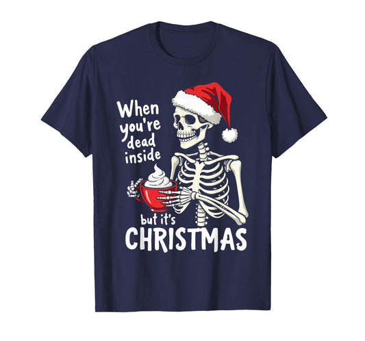 Dead Inside But Its Christmas Skeleton Coffee Xmas Women Men T-Shirt