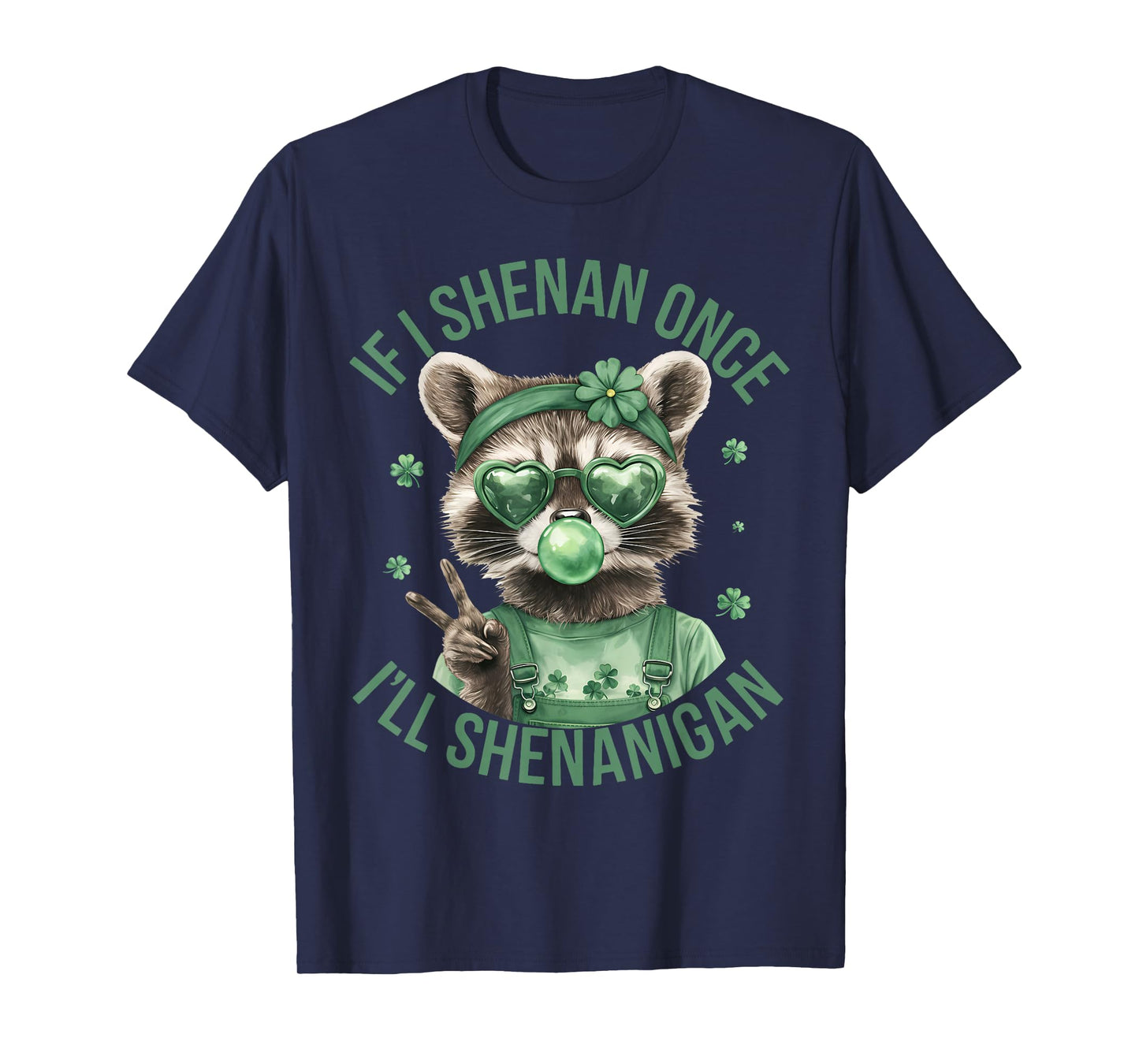 If I Shenan Once I'll Shenanigan St Patricks Day Raccoon T-Shirt