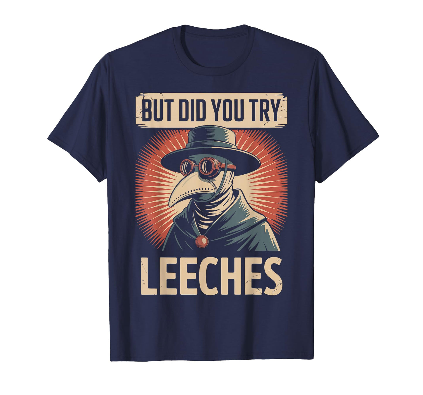 But Did You Try Leeches T-Shirt