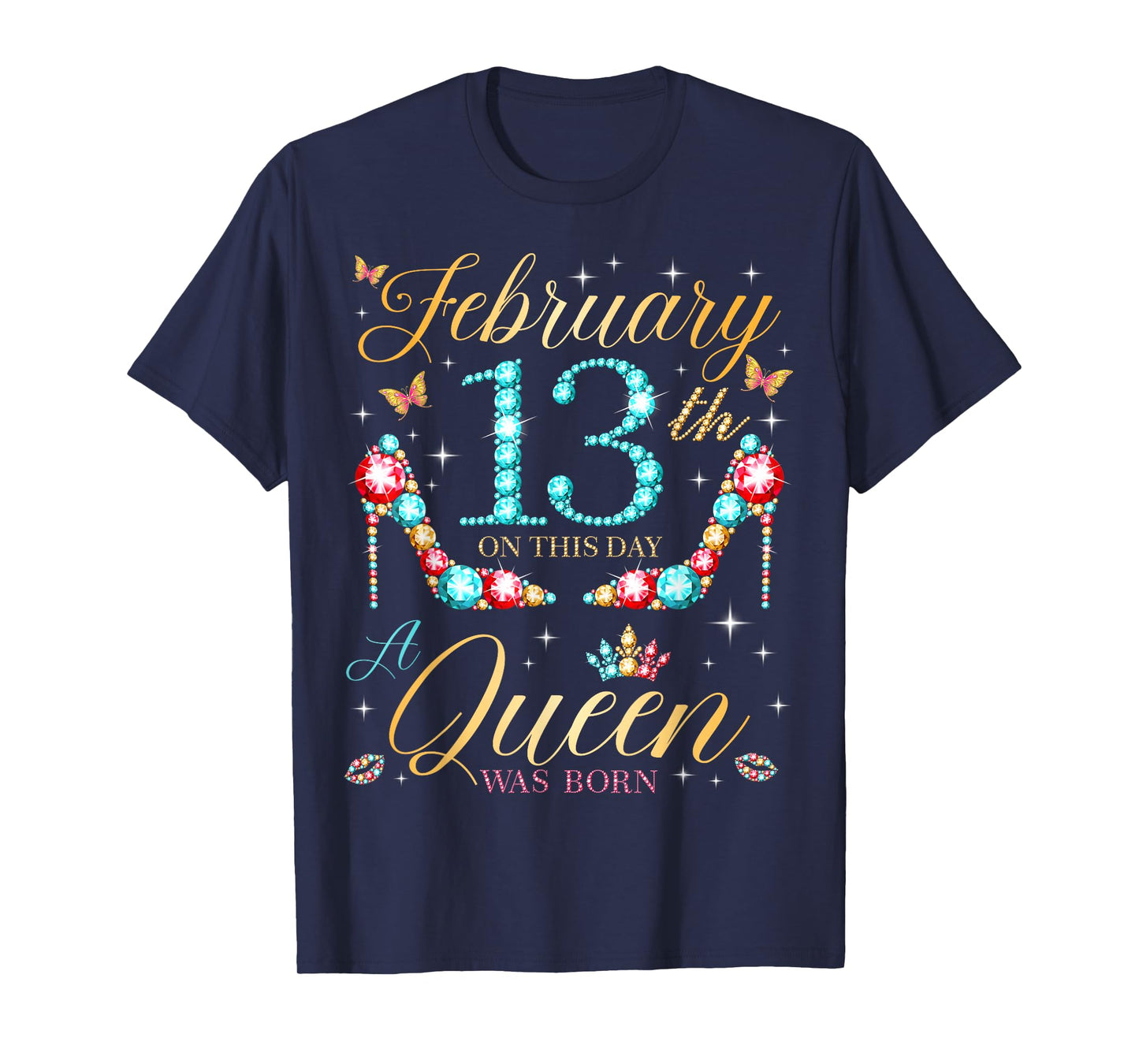 On February 13th A Queen was Born on February 13 Birthday T-Shirt