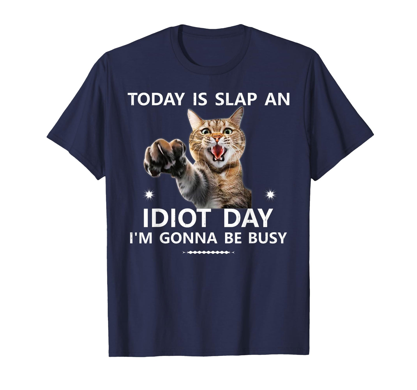 Today is Slap an Idiot Day I'm Gonna be Busy Cute Joke Fun T-Shirt