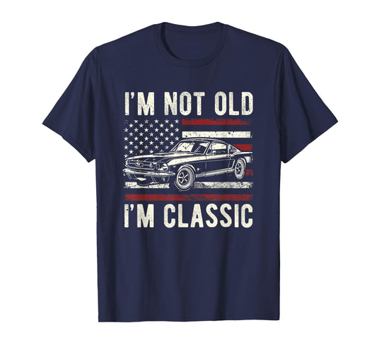 I'm Not Old I'm Classic Vintage Funny Muscle Car for Old Guy T-Shirt