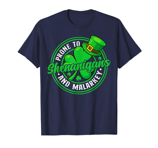 Prone to Shenanigans and Malarkey Funny St Patricks Day T-Shirt