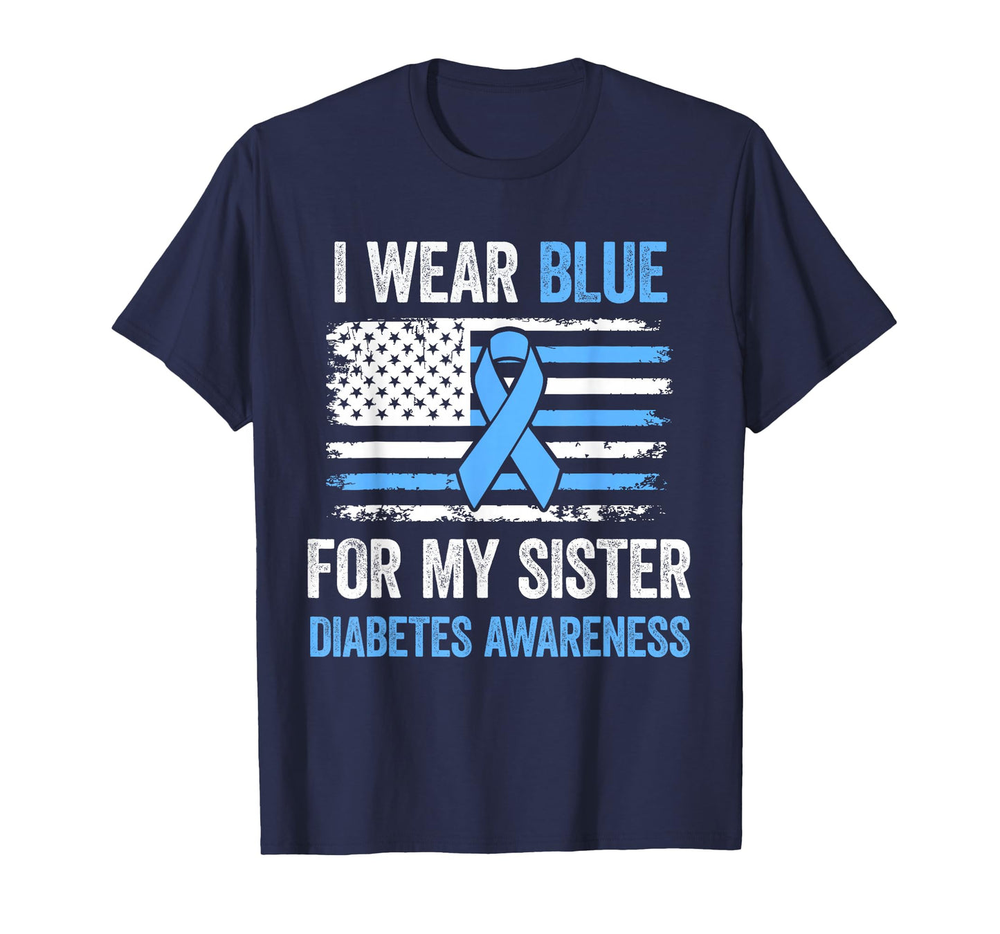 I Wear Blue for My Sister T1 D Diabetes Awareness Month T-Shirt