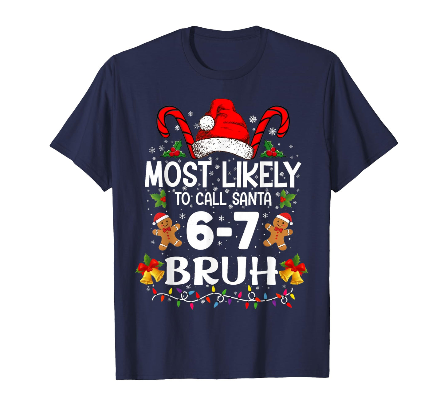 Most Likely to Call Santa 6-7 Bruh Meme Funny Christmas T-Shirt
