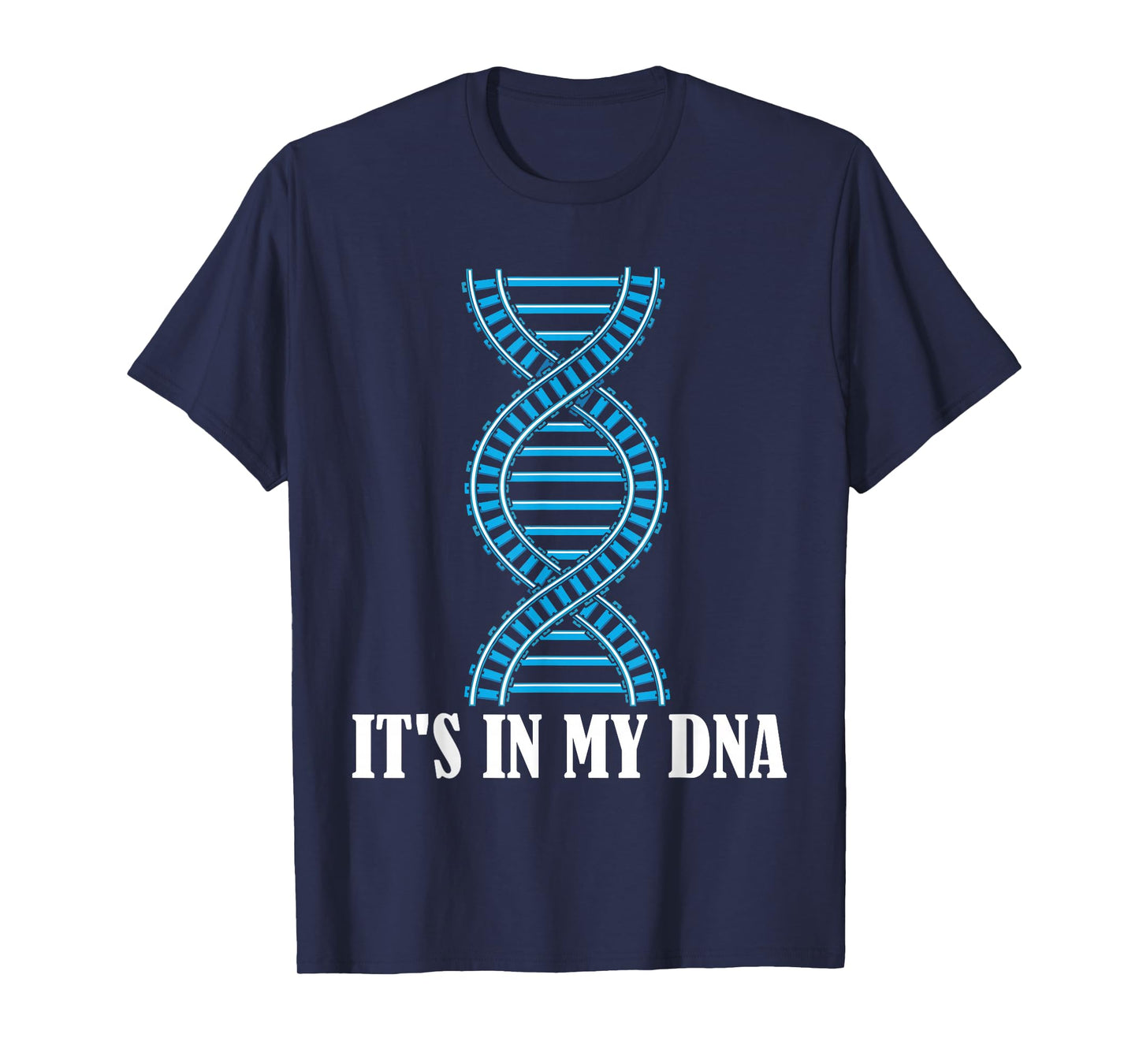 Its in My DNA Train Track Railfan Railroad Lover T-Shirt