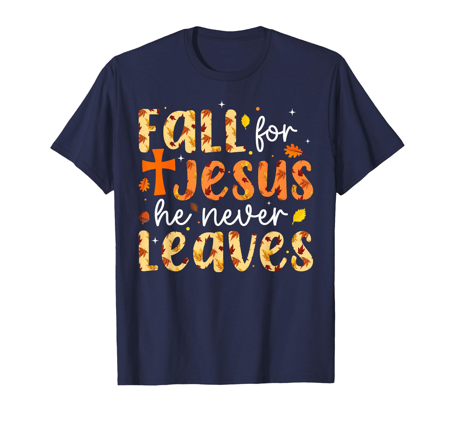 Fall for Jesus He Never Leaves Autumn Fall Christian Women T-Shirt