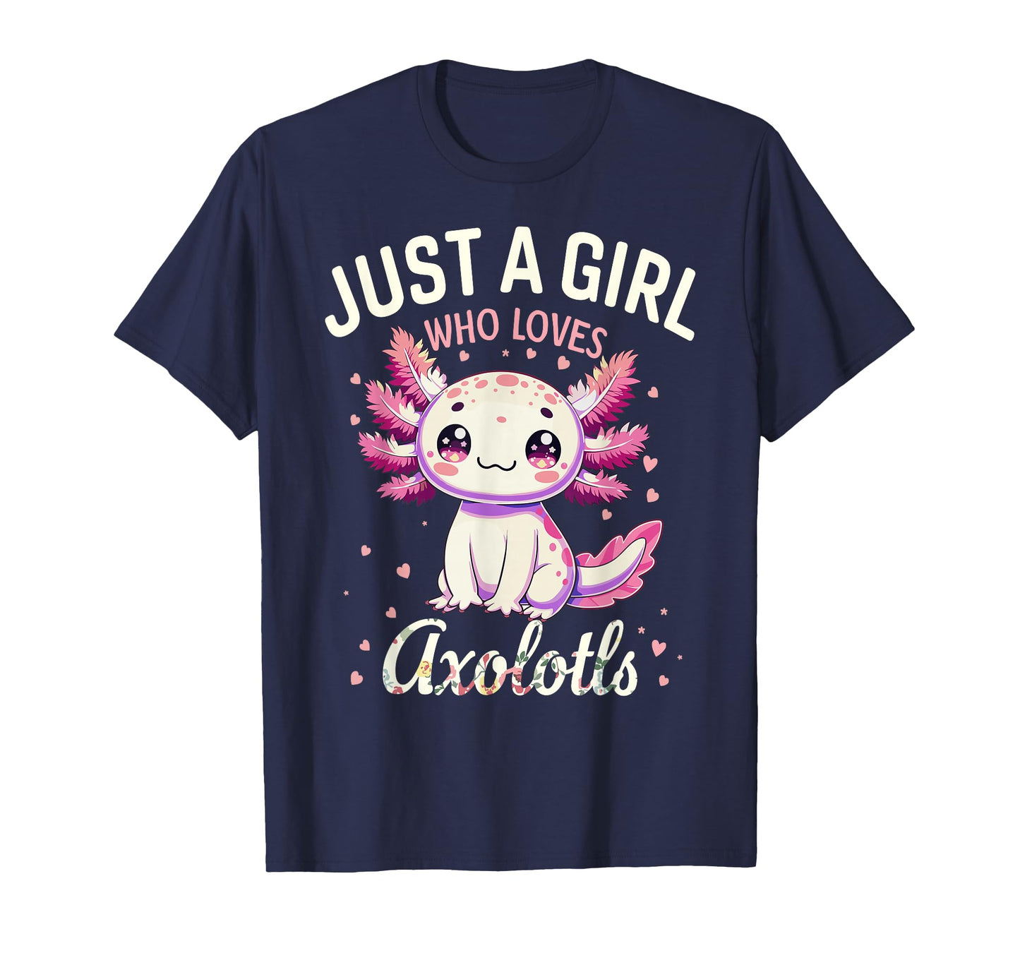 Just a Girl Loves Axolotls Kawaii Cute Girls Women T-Shirt