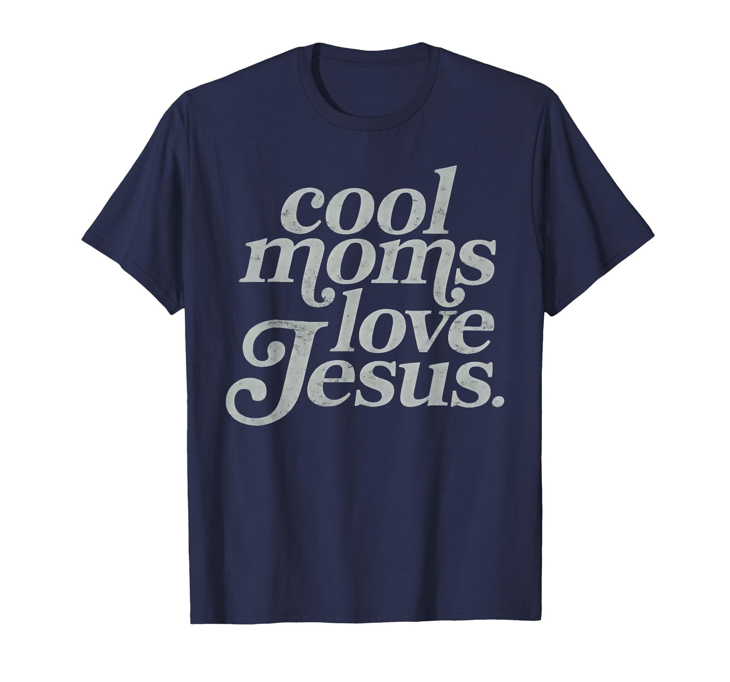 Cool Moms Love Jesus Christian Mama Mommy Happy Mother's Day T-Shirt