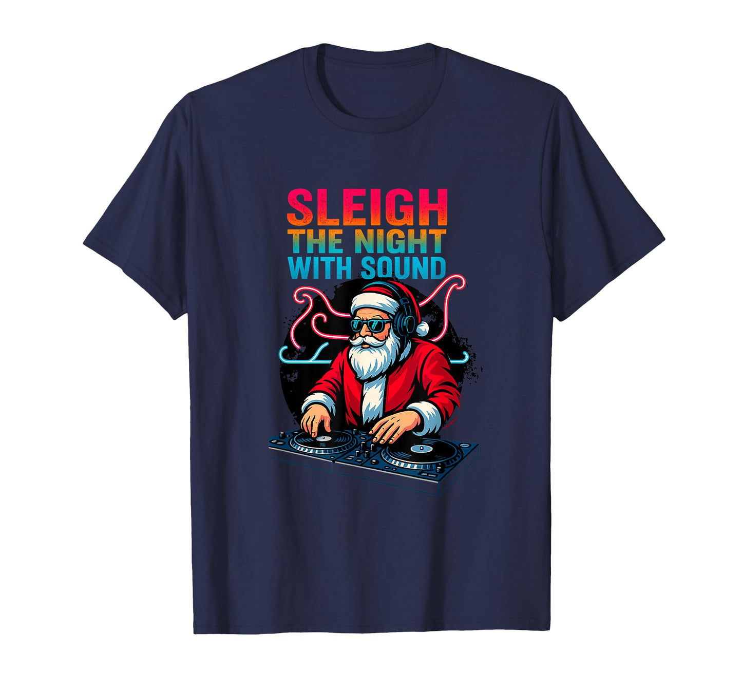 Sleigh The Night | Funny Santa DJ Christmas Party T-Shirt