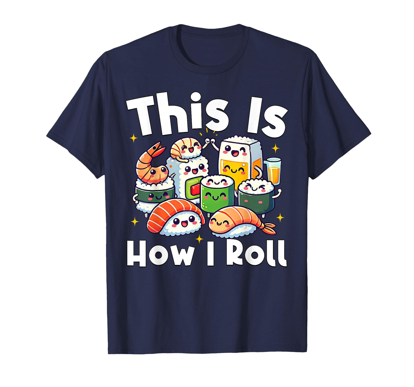 This is How I Roll Funny Japanese Sushi Food Men Women Gifts T-Shirt