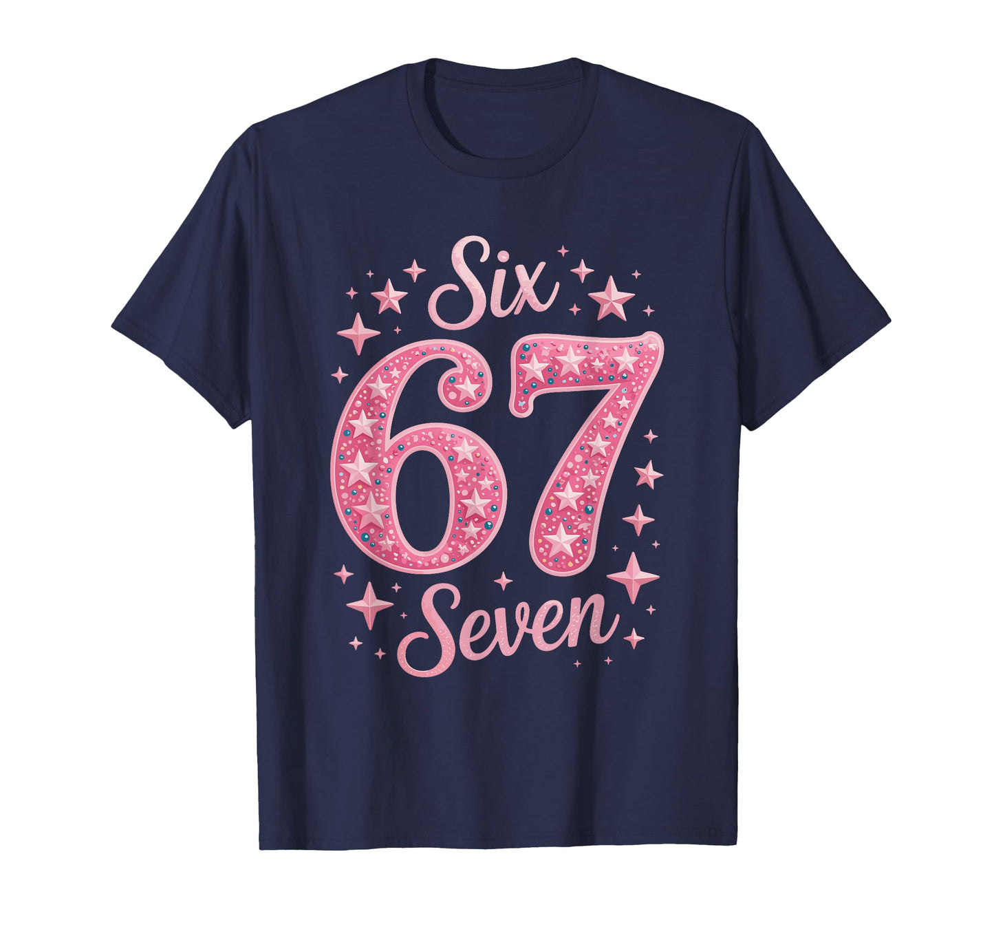 Six Seven 67 BirthdayAlpha Slang Gen 67th Number 67 T-Shirt