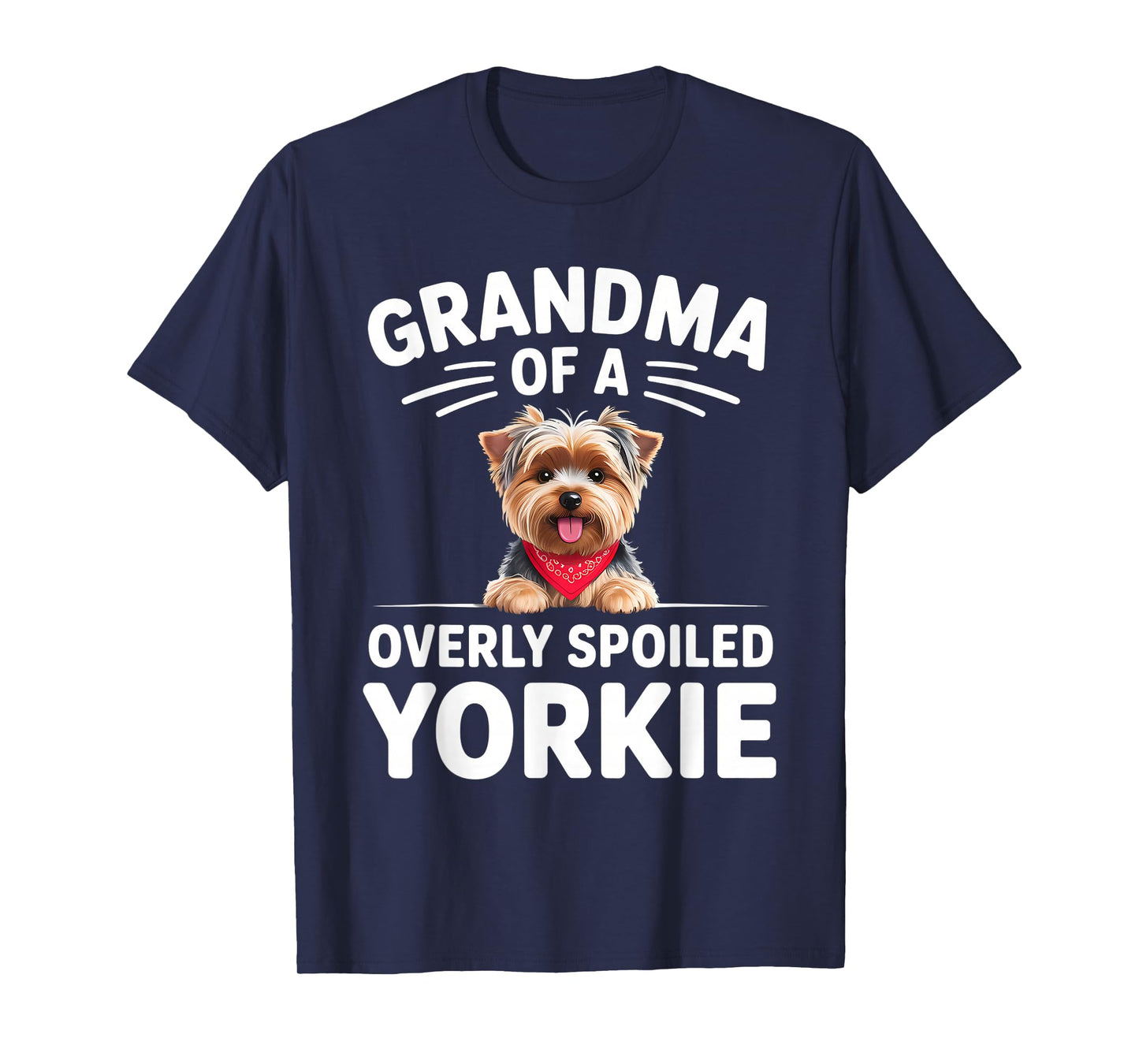 Overly Spoiled Yorkie Grandma Design T-Shirt