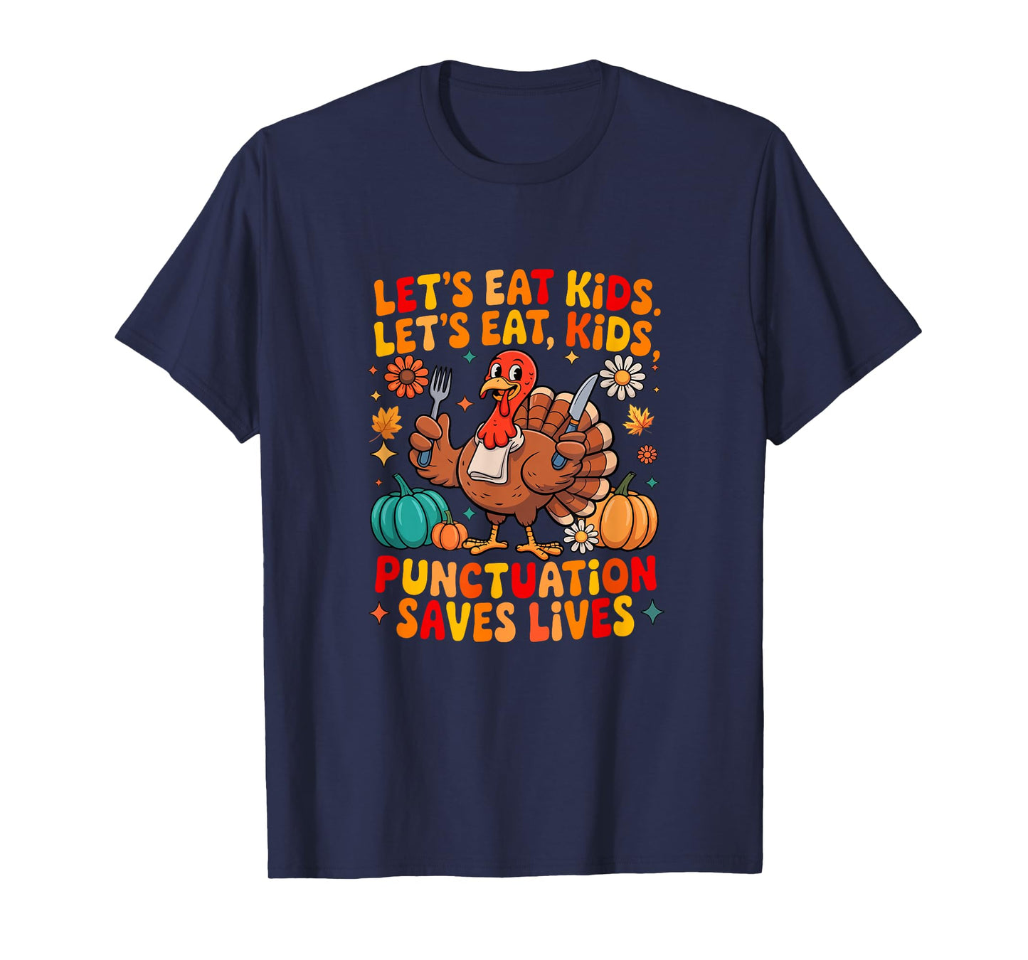 Thanksgiving Funny Joke Eat Kids Punctuation Saves Lives T-Shirt