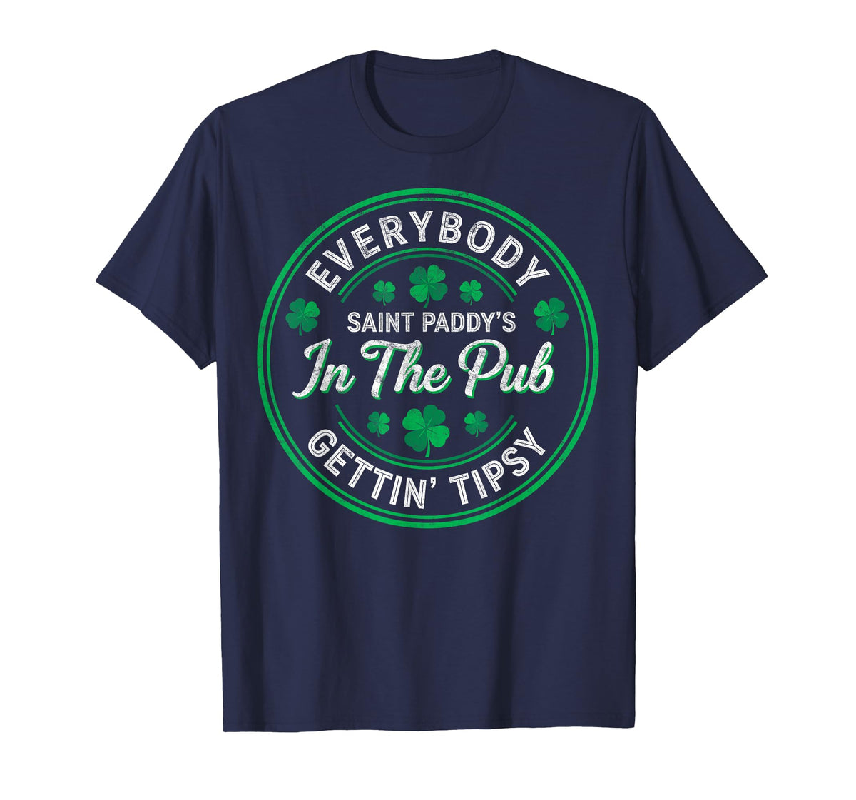 St. Paddy's Patrick’s Day Everybody in The Pub Gettin' Tipsy T-Shirt