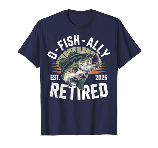 O-Fish-Ally Retired 2026 Fisherman Fishing Retirement Men T-Shirt