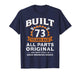 Built 73 Years Ago All Parts Original Funny 73rd Birthday T-Shirt
