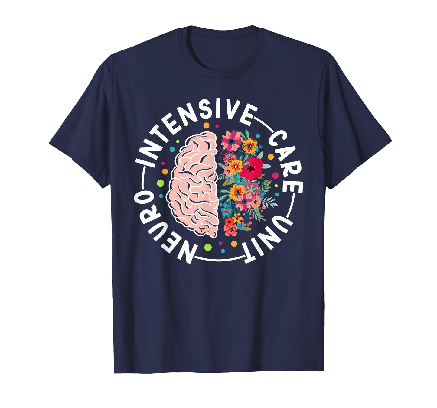 Neurology Intensive Care Unit Flowers Neuro ICU Nurse T-Shirt