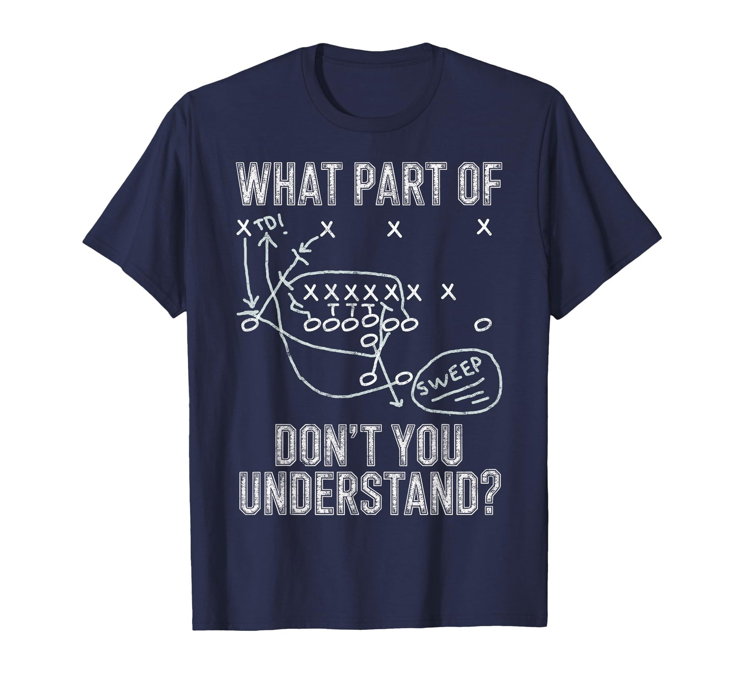 What Part of Don't You Understand? Football Game Scheme Tee T-Shirt