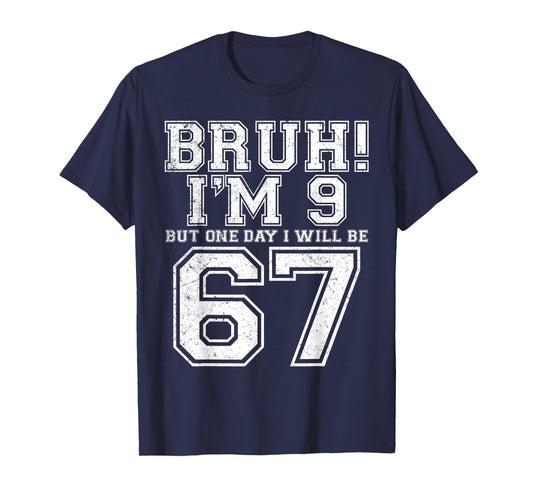 Funny 67 Six Seven Teen Bruh Nine 9 Birthday T-Shirt