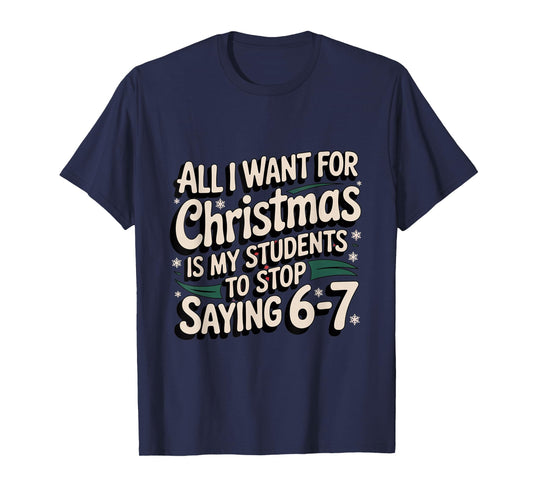 Students Saying 6-7 67 Six Seven Funny Teacher Christmas T-Shirt