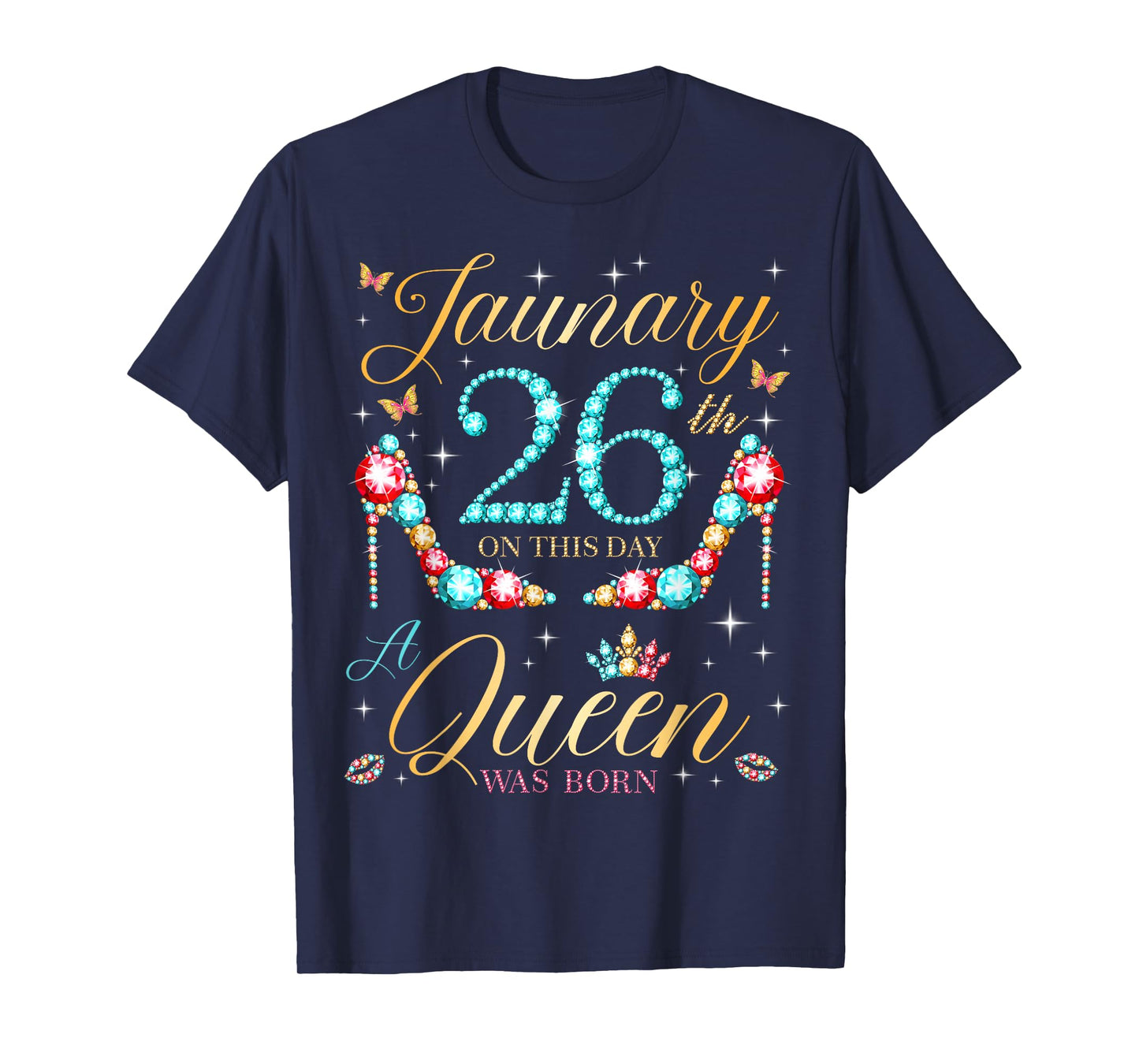 On January 26th A Queen was Born on January 26 Birthday T-Shirt