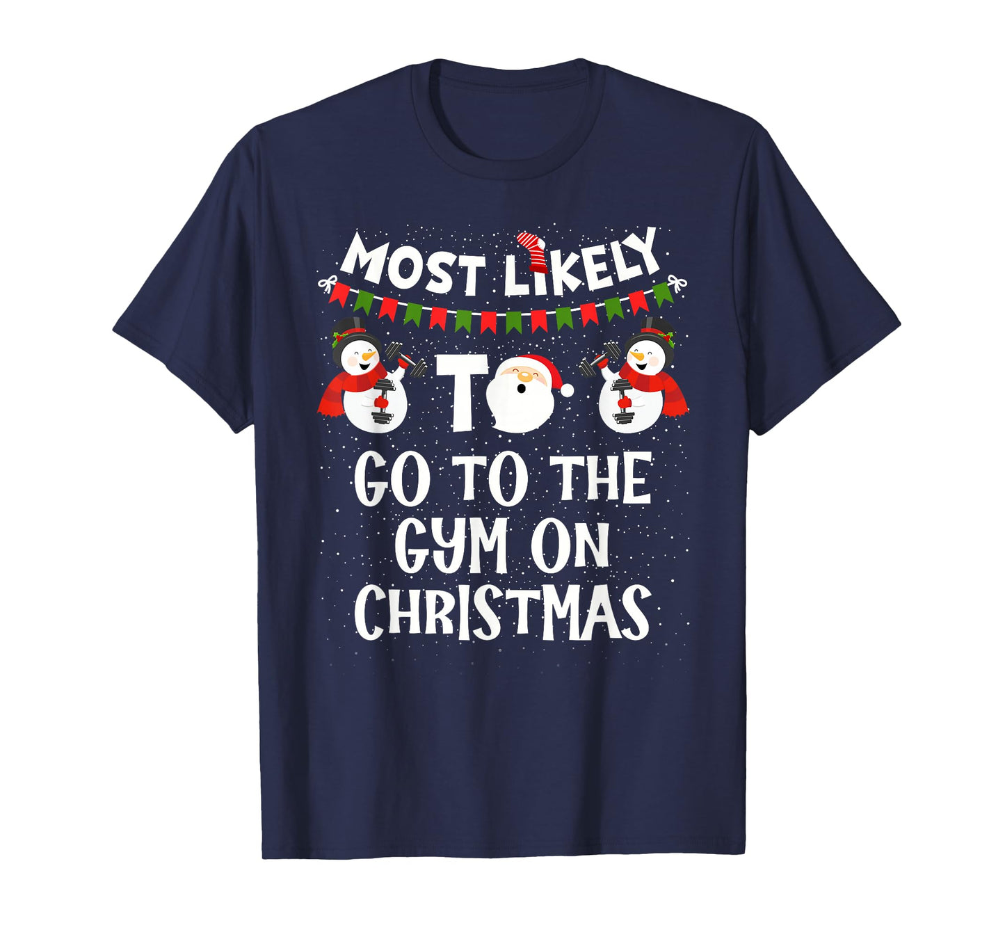 Most Likely to Go Gym On Christmas Funny Family Snowman T-Shirt
