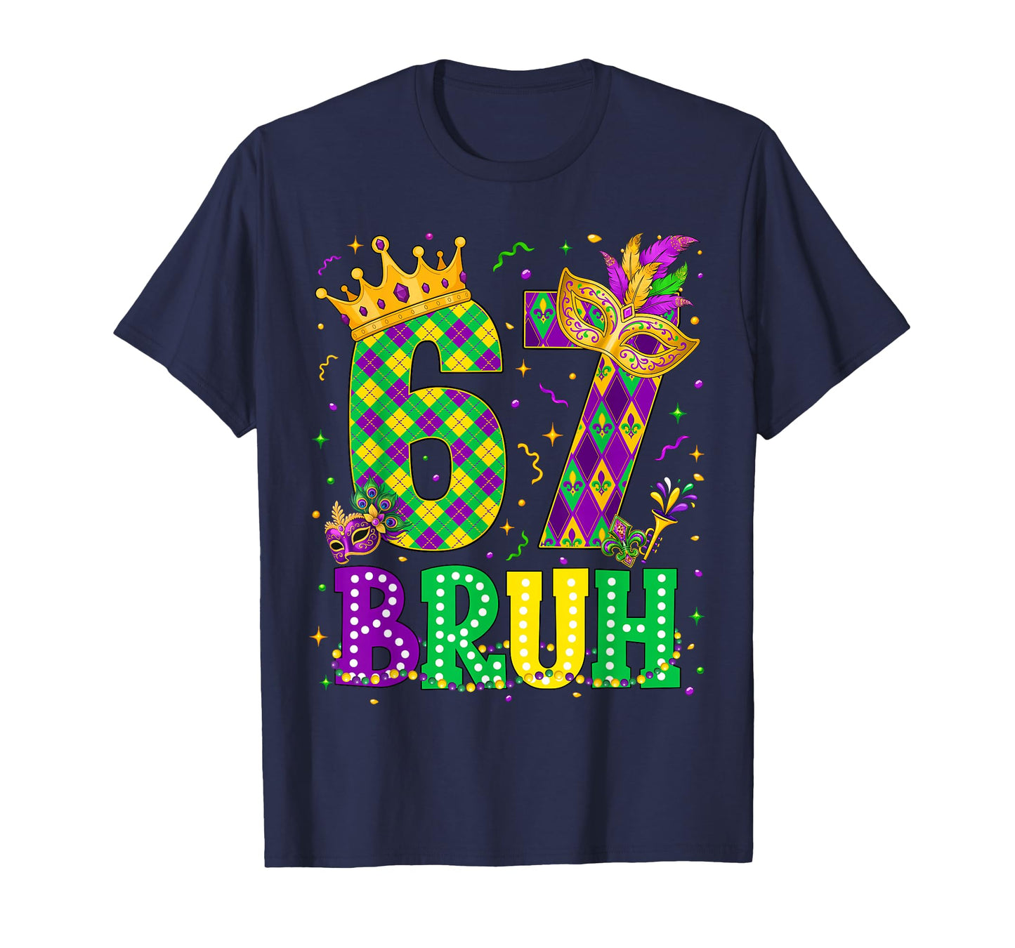 Bruh 67 Six Seven 6 7 Meme Mardi Gras New Orleans Trip Men T-Shirt