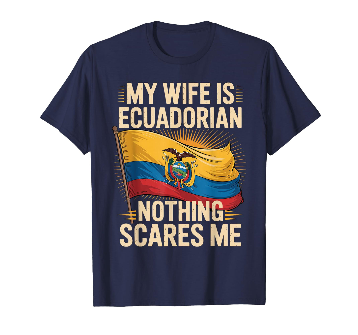 My Wife is Ecuadorian Nothing Scares Me T-Shirt
