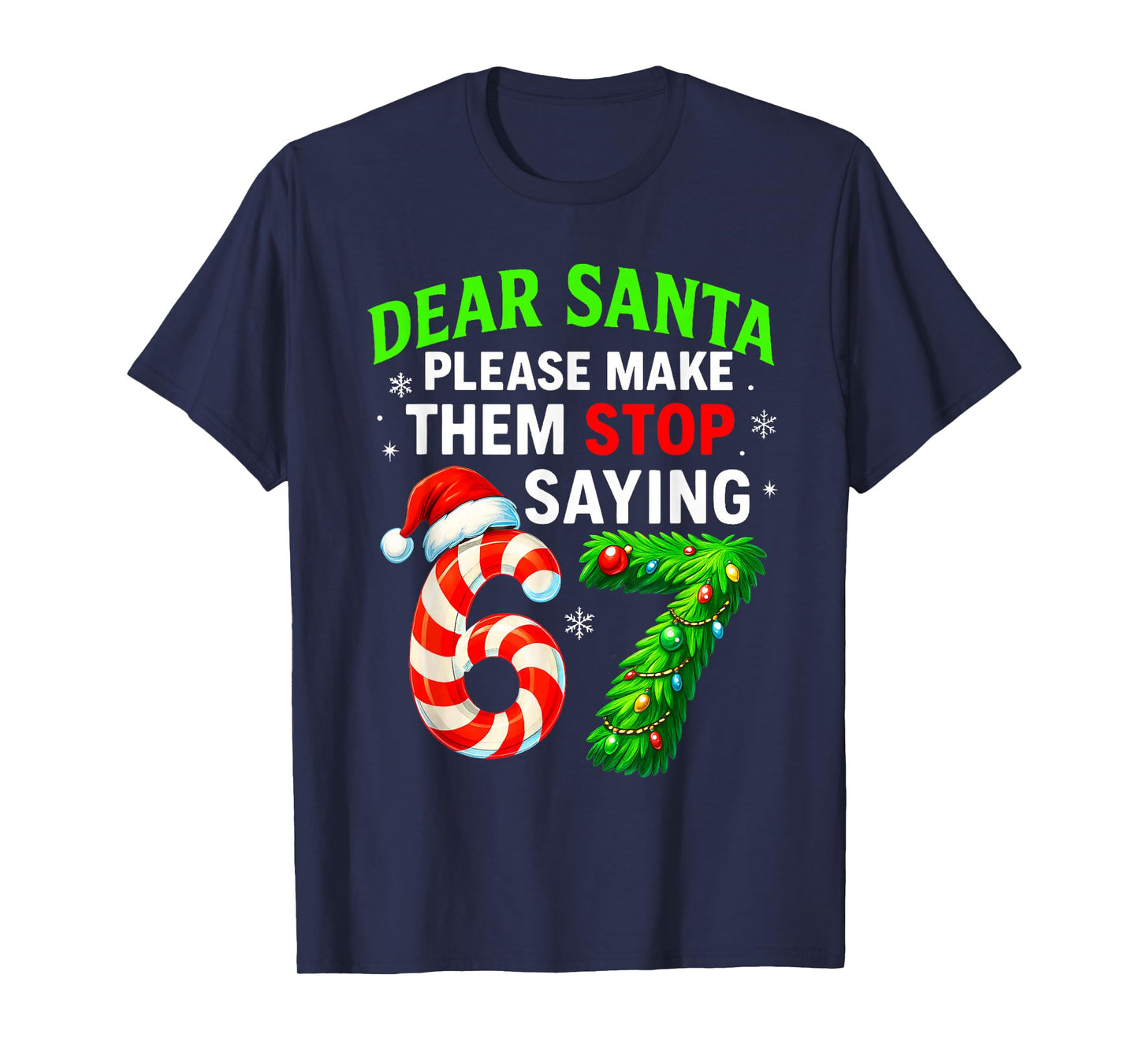 Dear Santa Stop 67 Teacher Parents Six Seven Funny Christmas T-Shirt