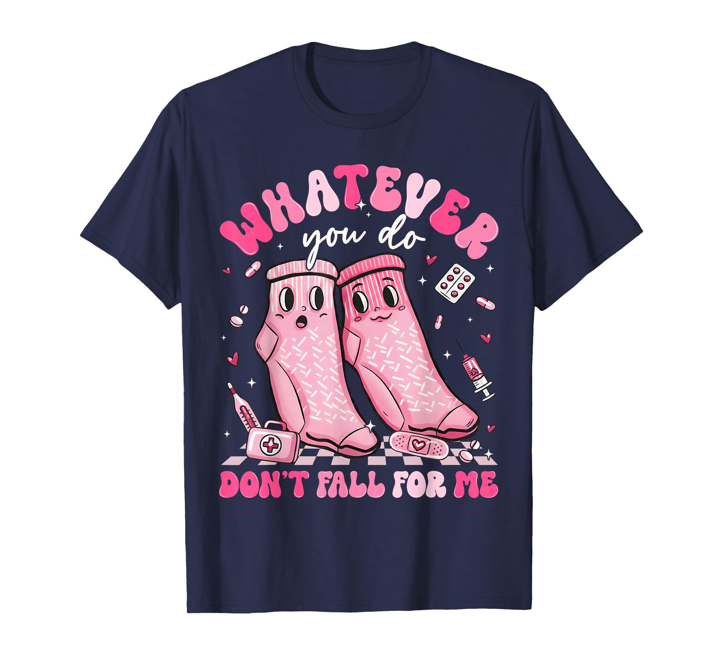 Whatever You Do Don't Fall for Me RN PCT CNA Nurse Valentine T-Shirt