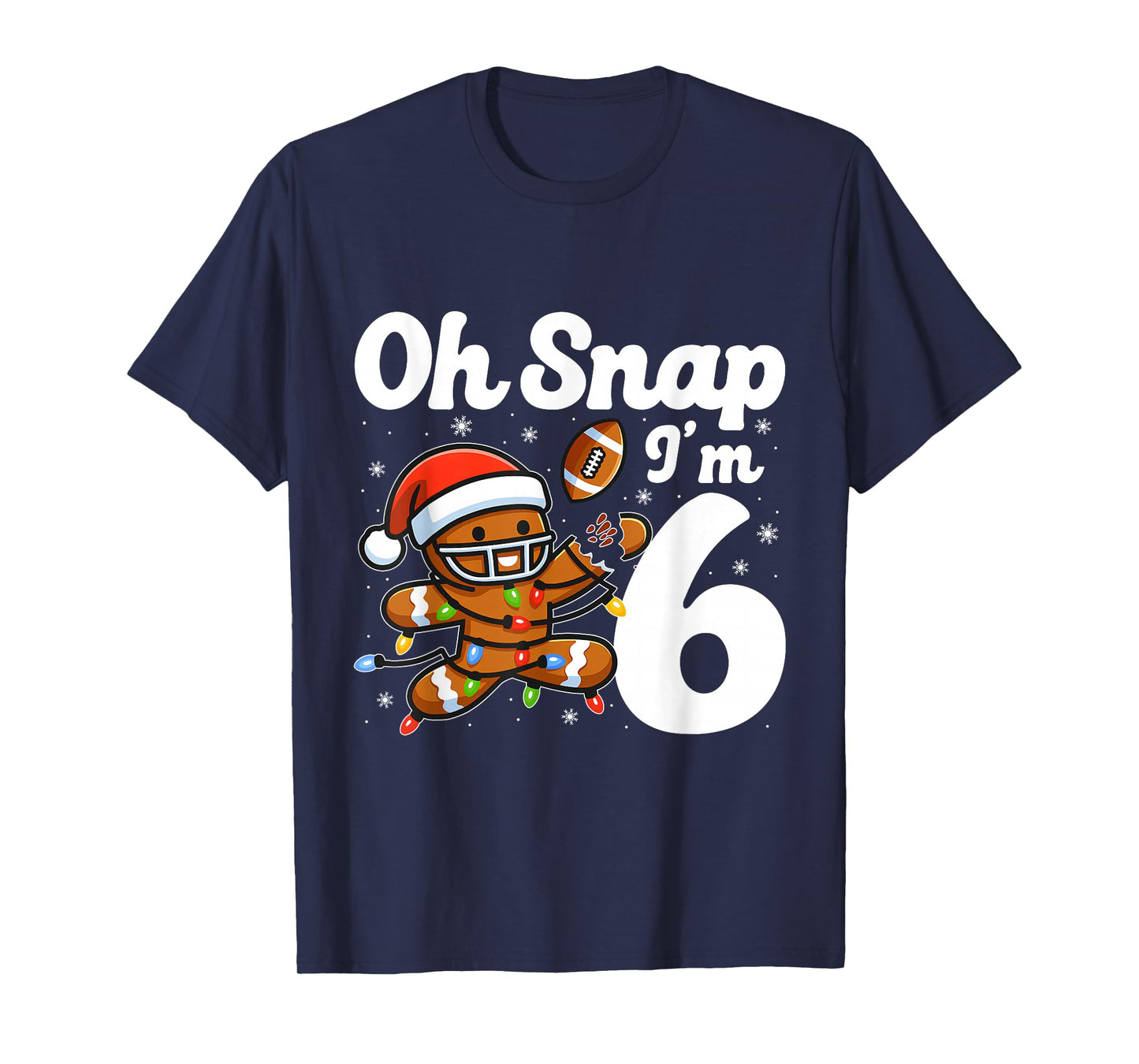 Oh Snap I'm 6 Gingerbreadman 6th Bday Christmas Football T-Shirt
