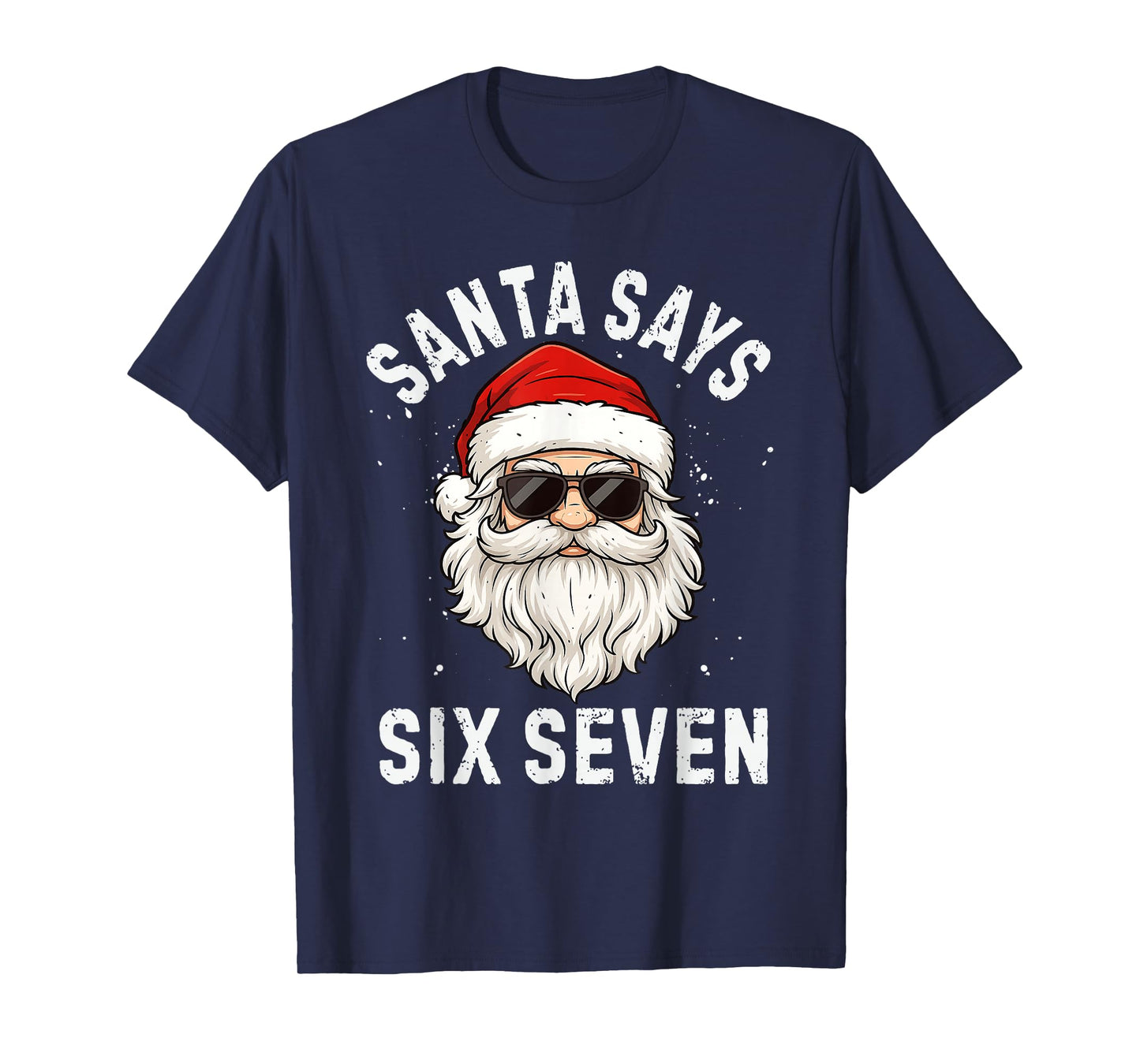 Santa Says Six Seven Meme Xmas 6 7 Christmas Boys Girls T-Shirt