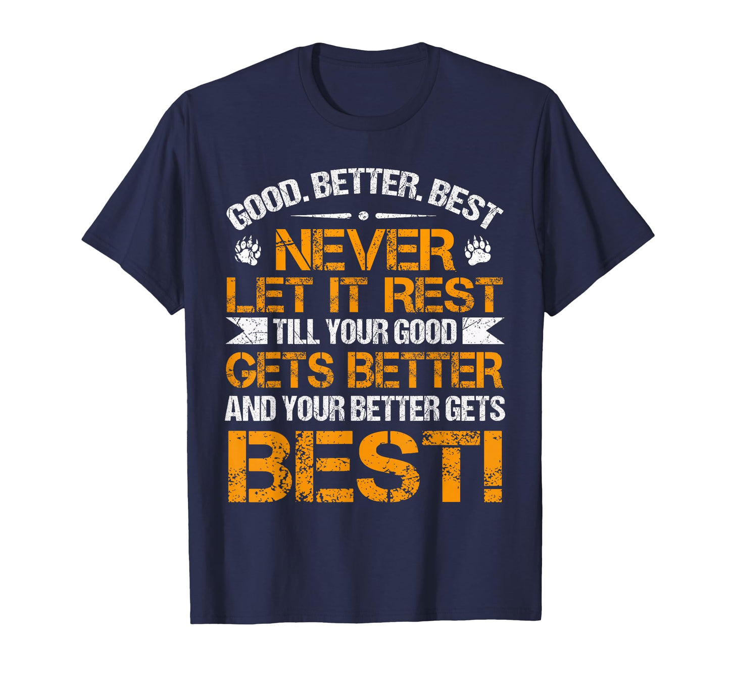 Good Better Best Never Let It Rest Motivation Saying Bears T-Shirt