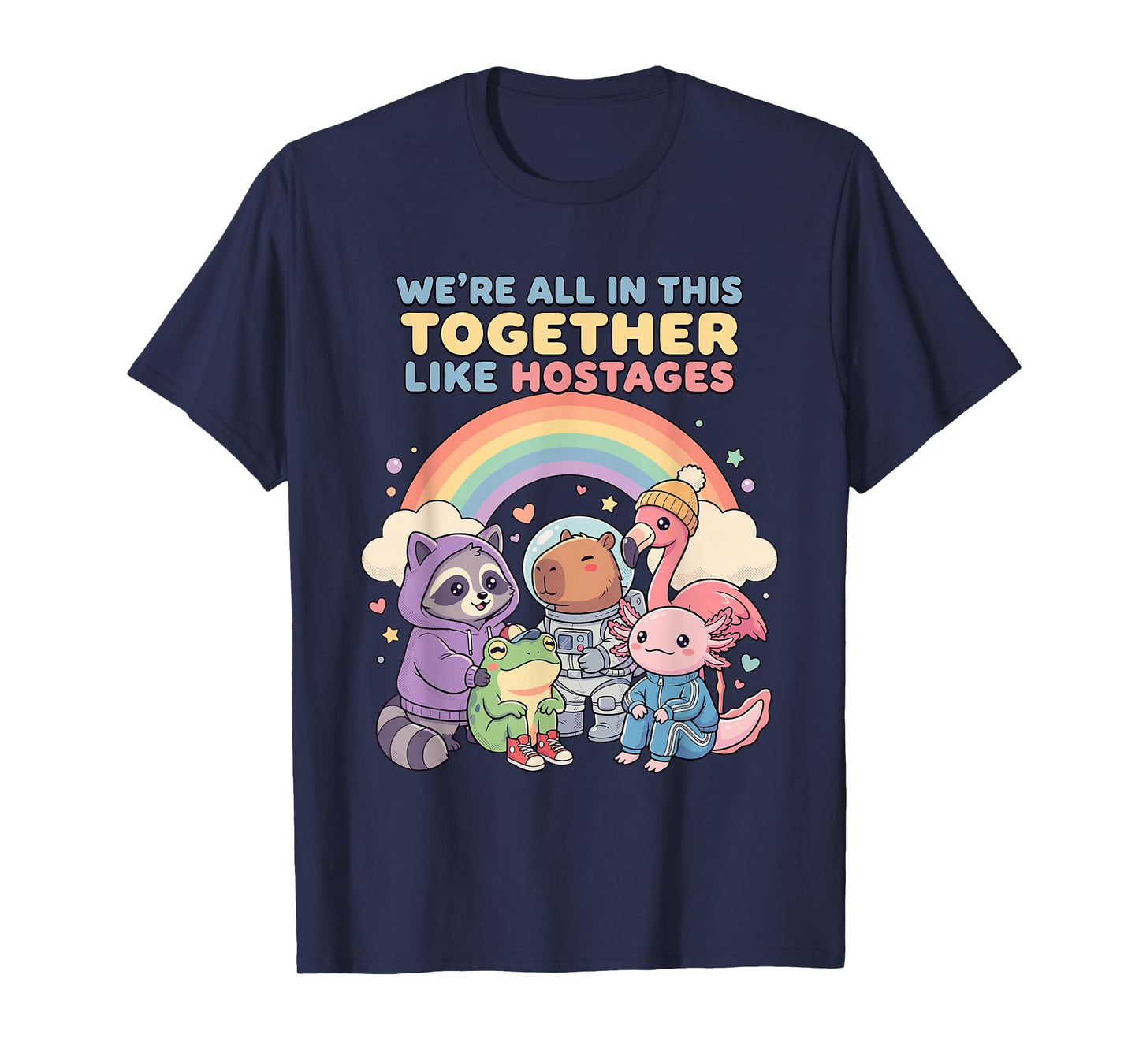 We're All in This Together Like Hostages Sarcastic Humor T-Shirt