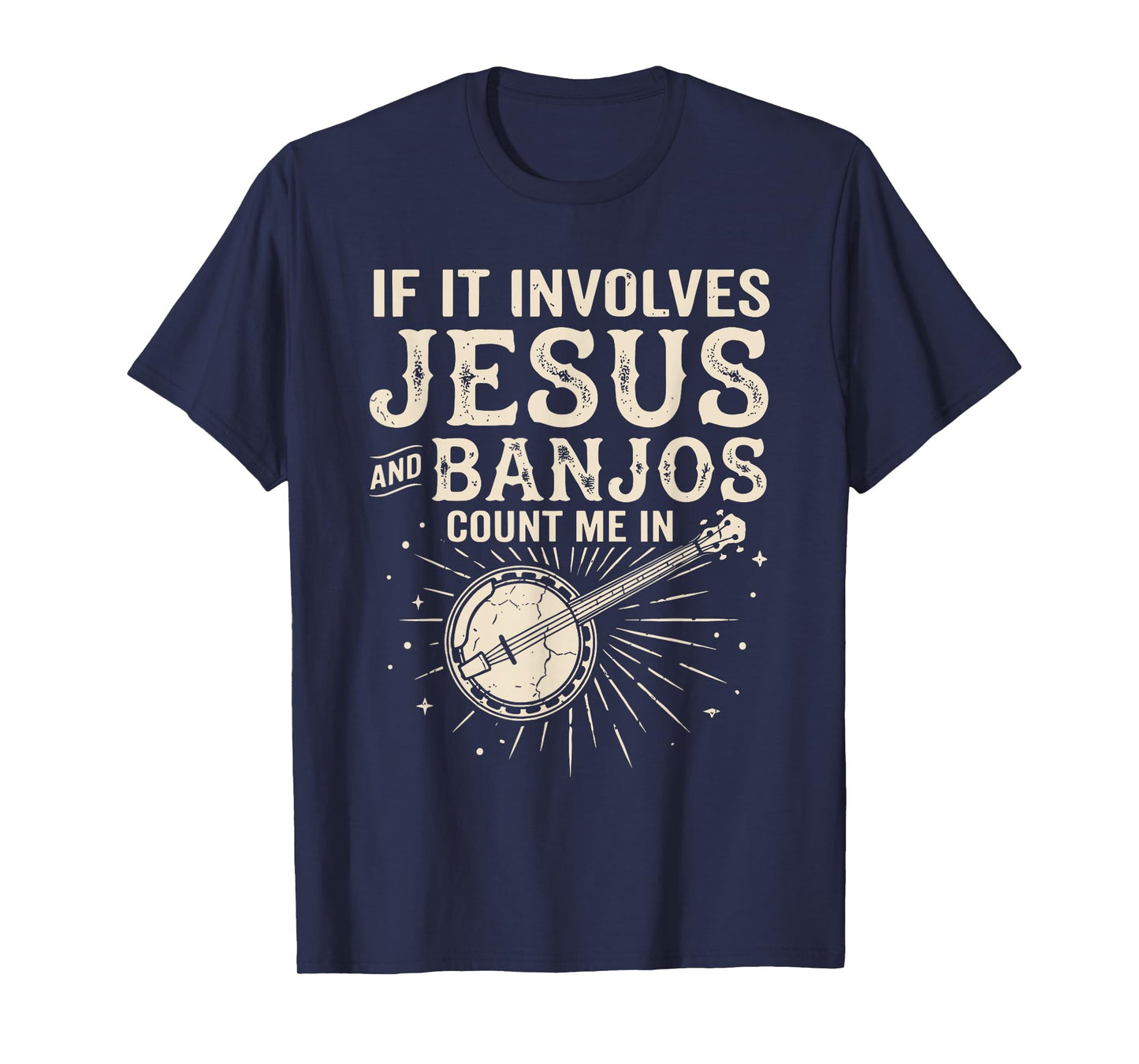 If It Involves Jesus and Banjos Count Me in T-Shirt