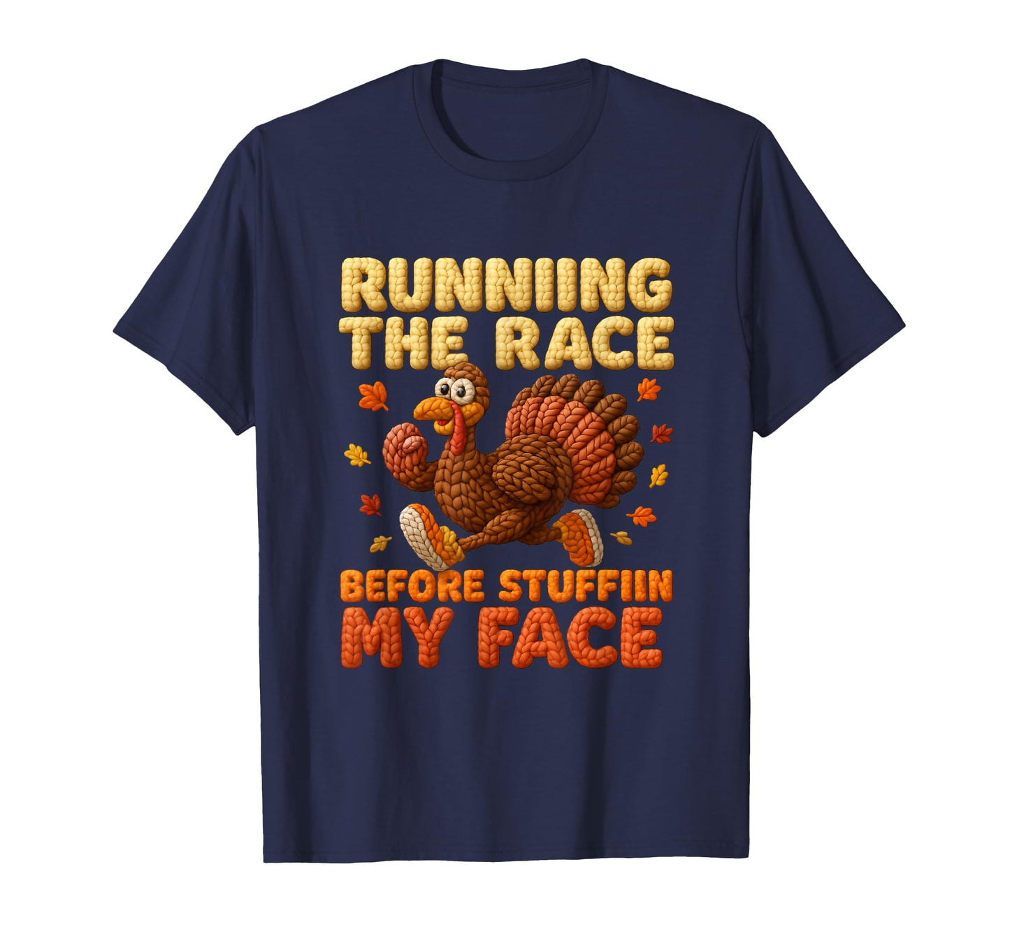 Thanksgiving Turkey Running The Race Before Stuffin My Face T-Shirt