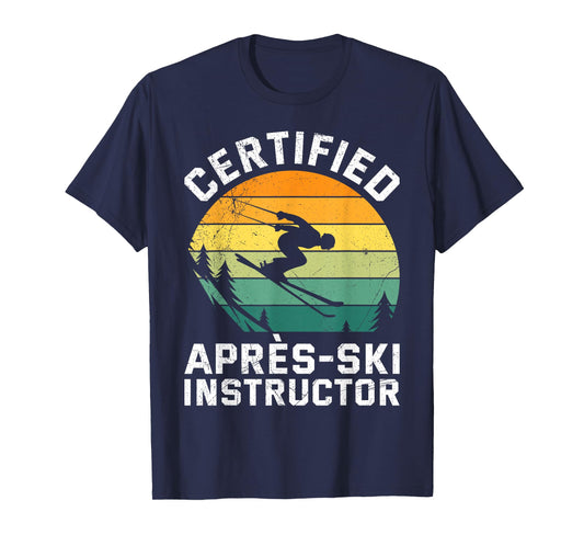 Skifahren Certified Apres-SKI Instructor Funny Skier T-Shirt