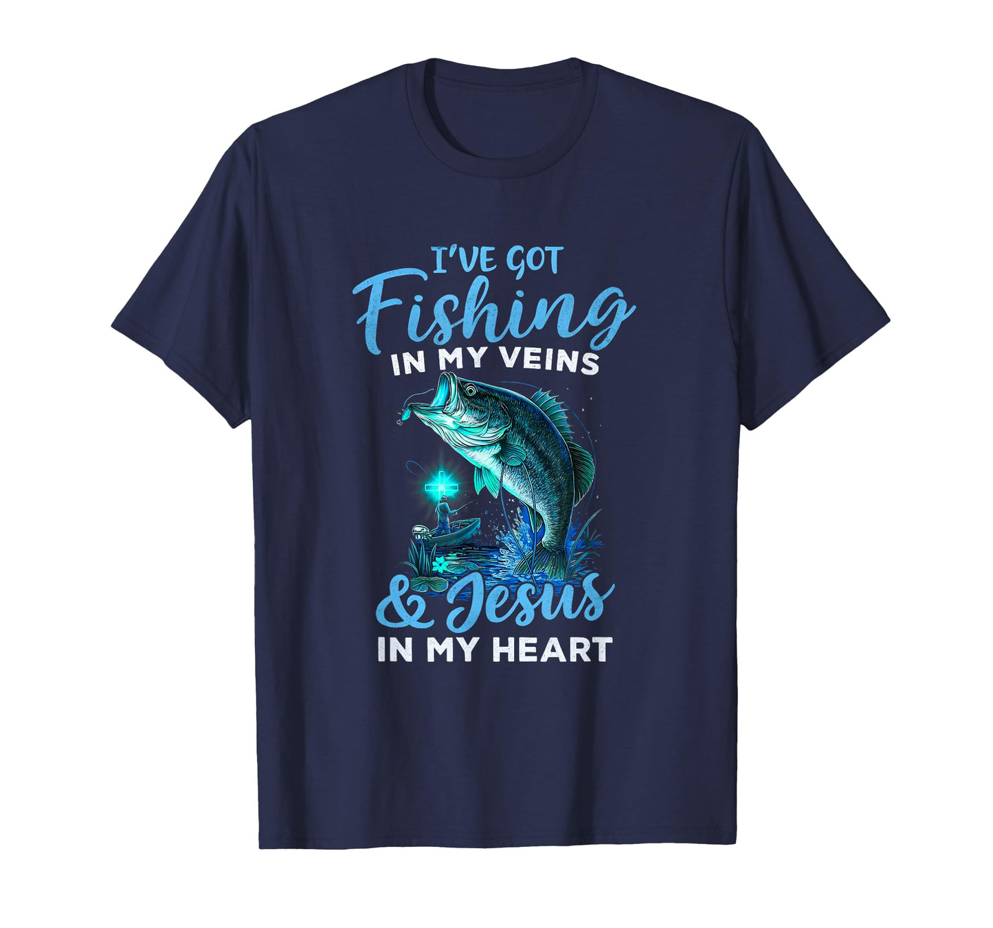 I've Got Fishing in My Veins & Jesus in My Heart T-Shirt