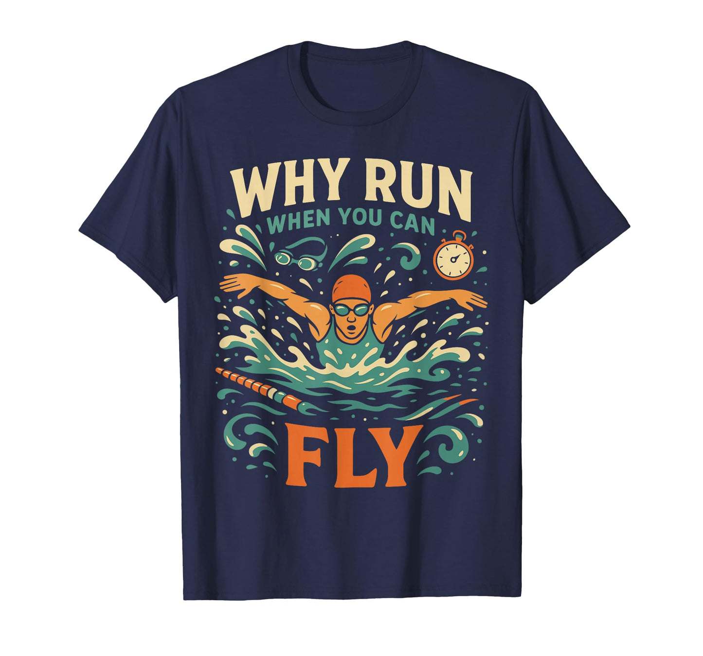 Swimming Butterfly Swimming Why Run When You Can Fly T-Shirt