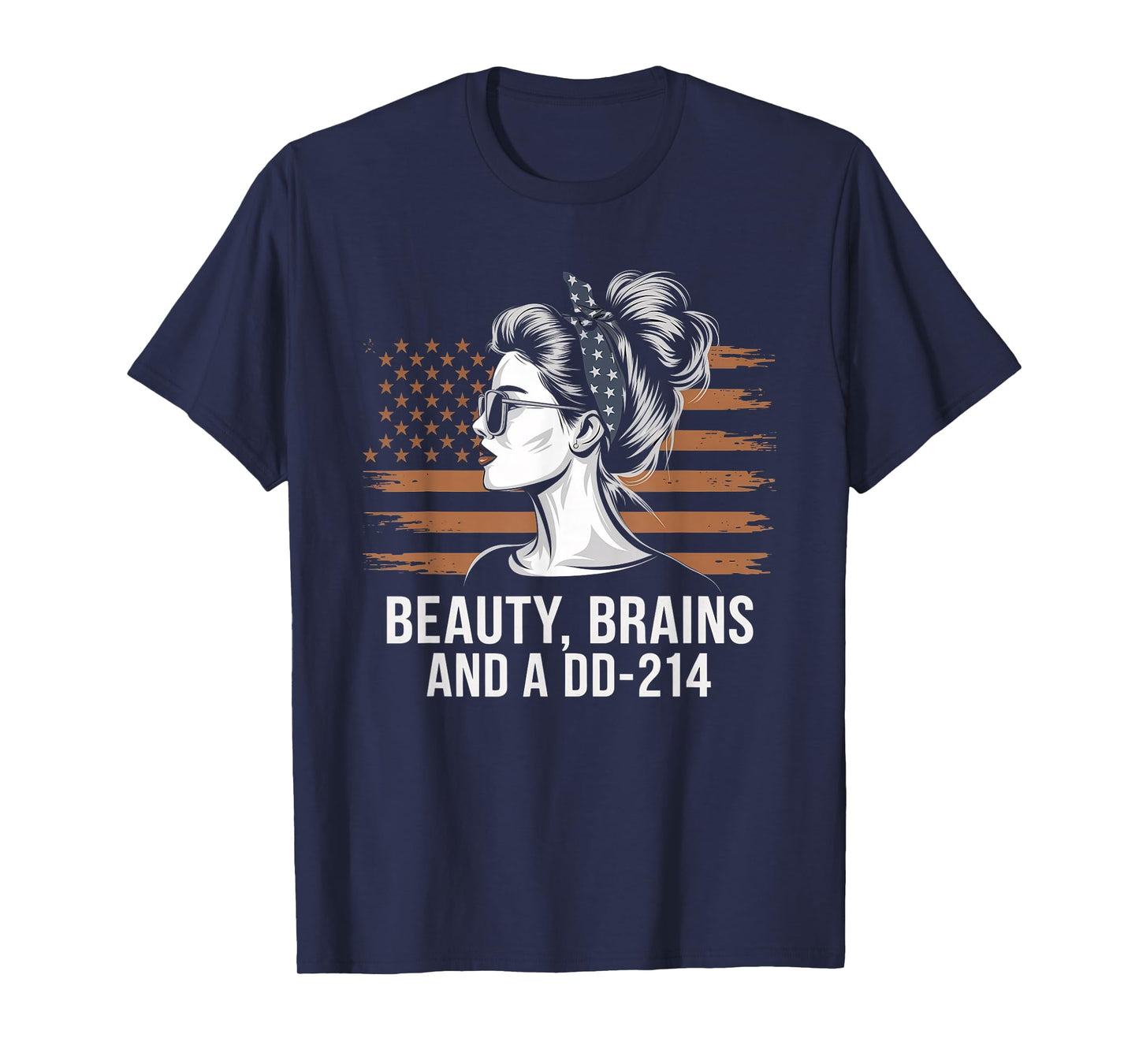 Beauty Brains and A DD-214 Strong Veteran Woman American T-Shirt
