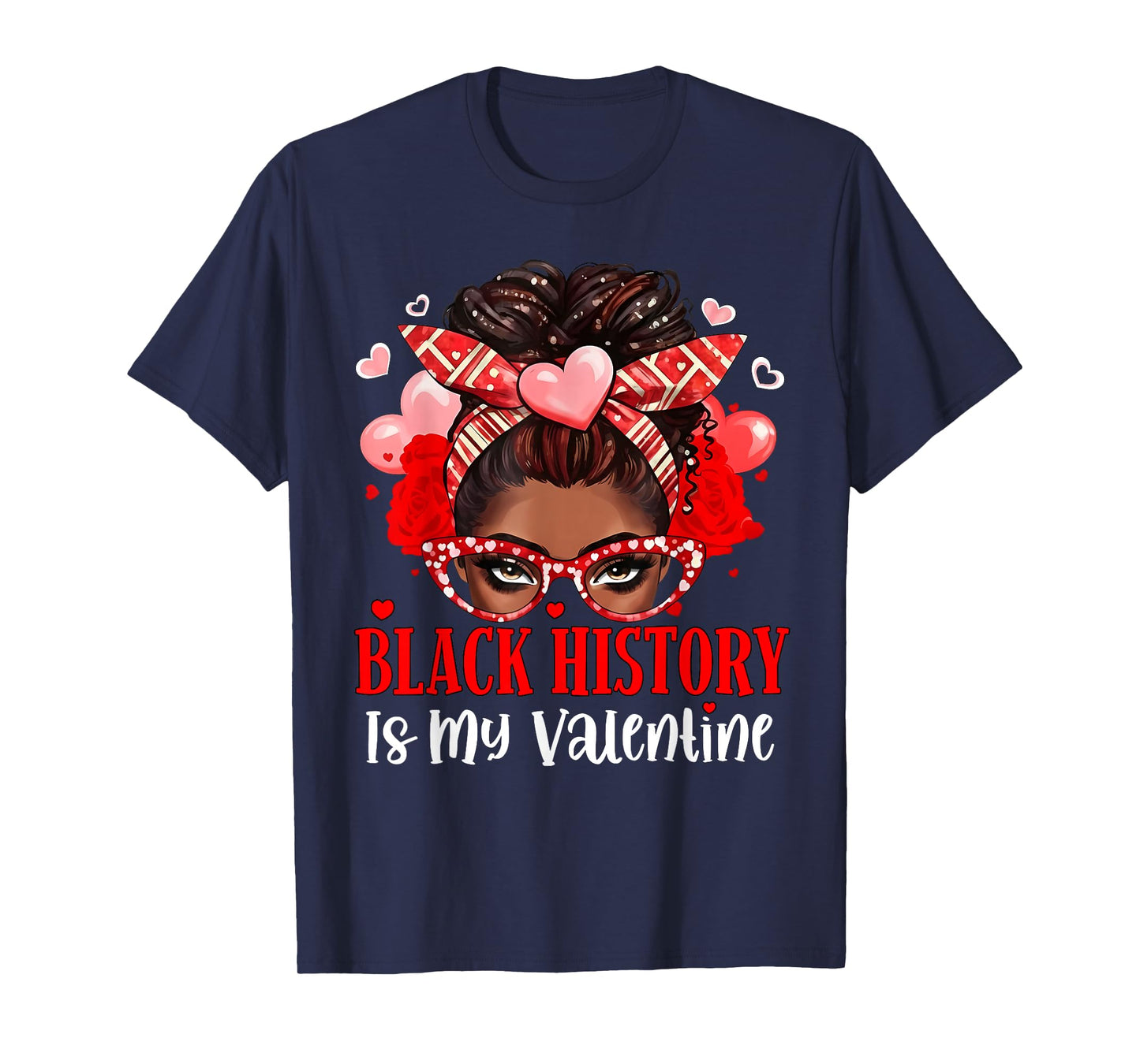 Black History is My Valentine Messy Bun African American T-Shirt