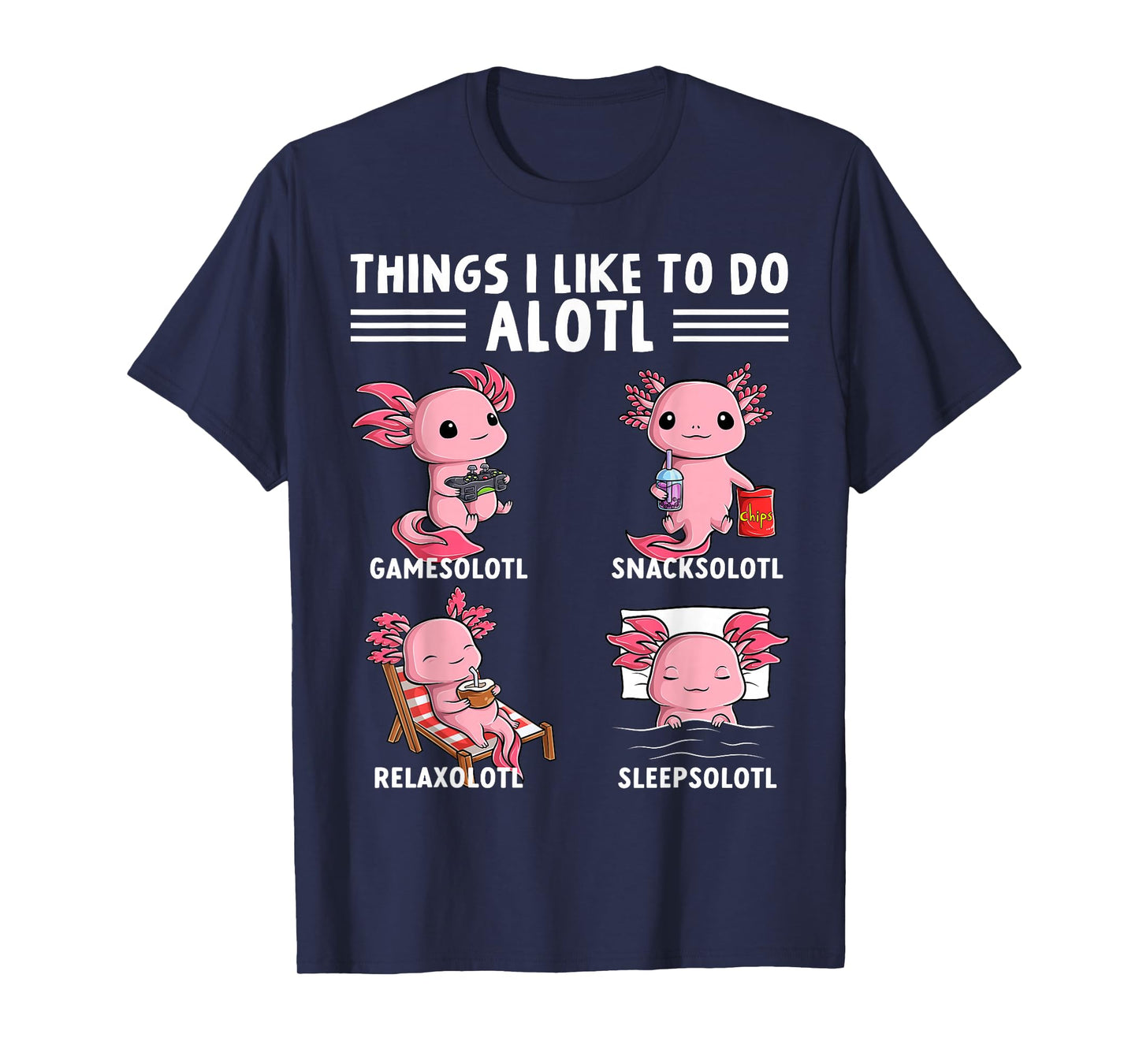 Funny Axolotl Things I Like to Do Kawaii Axolotls Lover T-Shirt